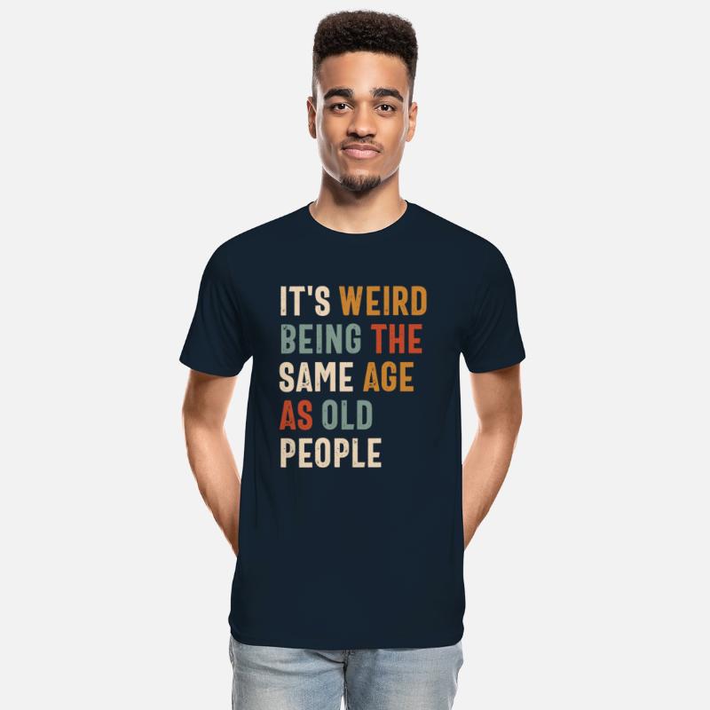 It's Weird Being The Same Age as Old People