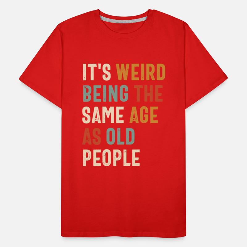 It's Weird Being The Same Age as Old People