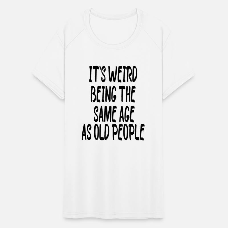 It's Weird Being The Same Age as Old People