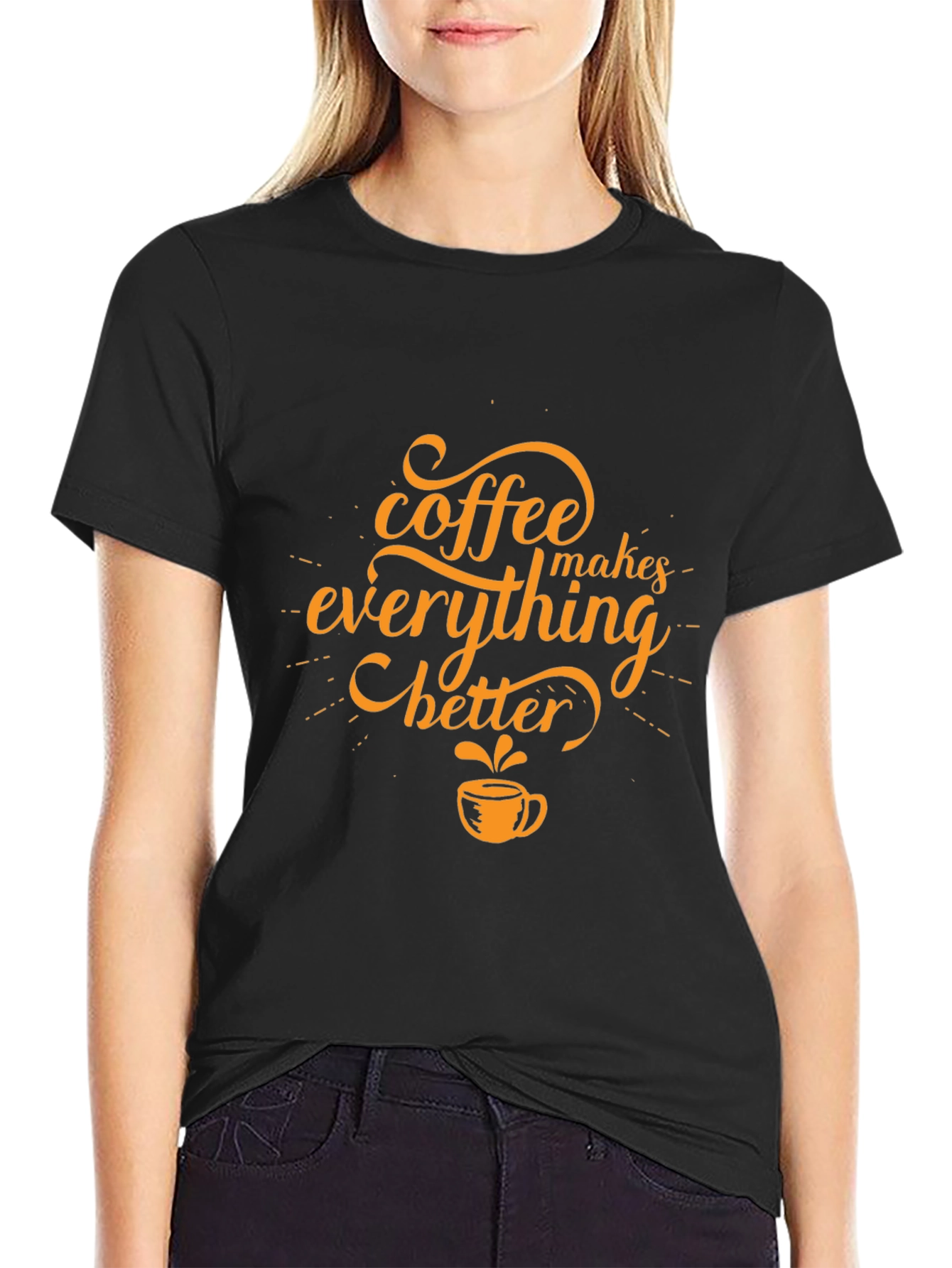 Coffee Makes Everything Better Black T-Shirt