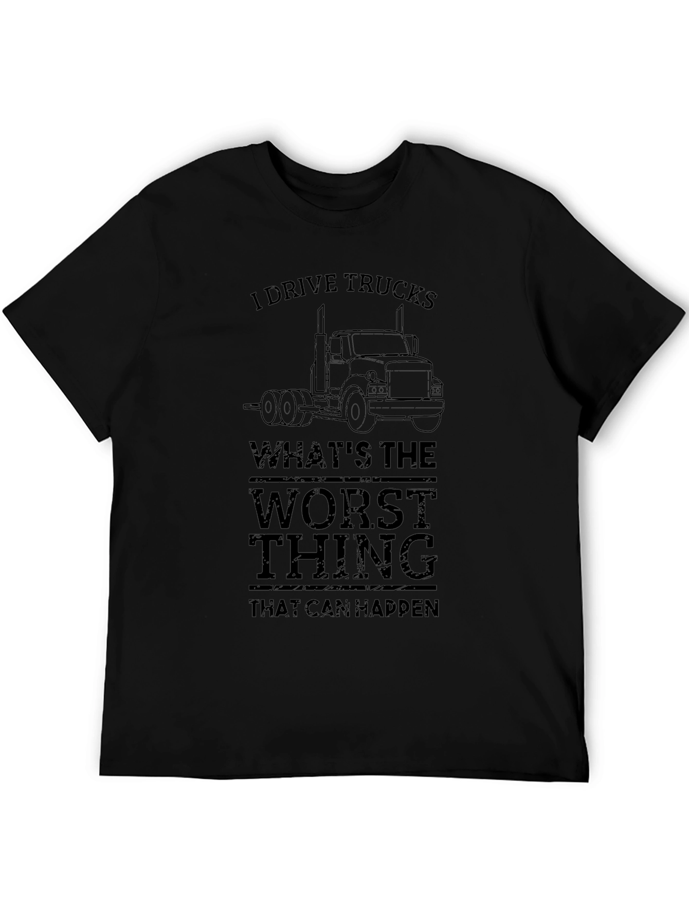 I Drive Trucks Funny Graphic T-Shirt