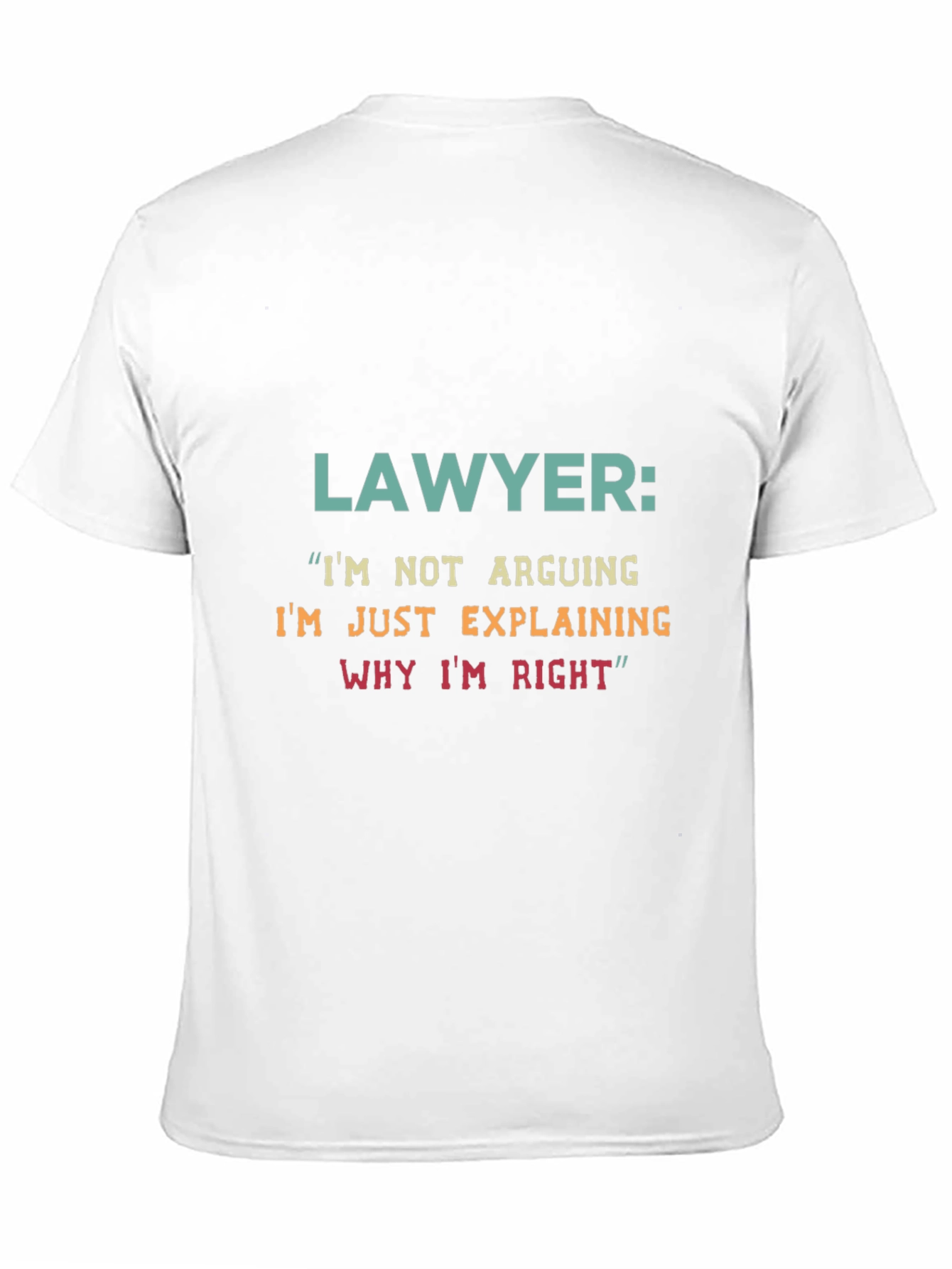 Lawyer Humor T-Shirt - Arguing Explaining Right