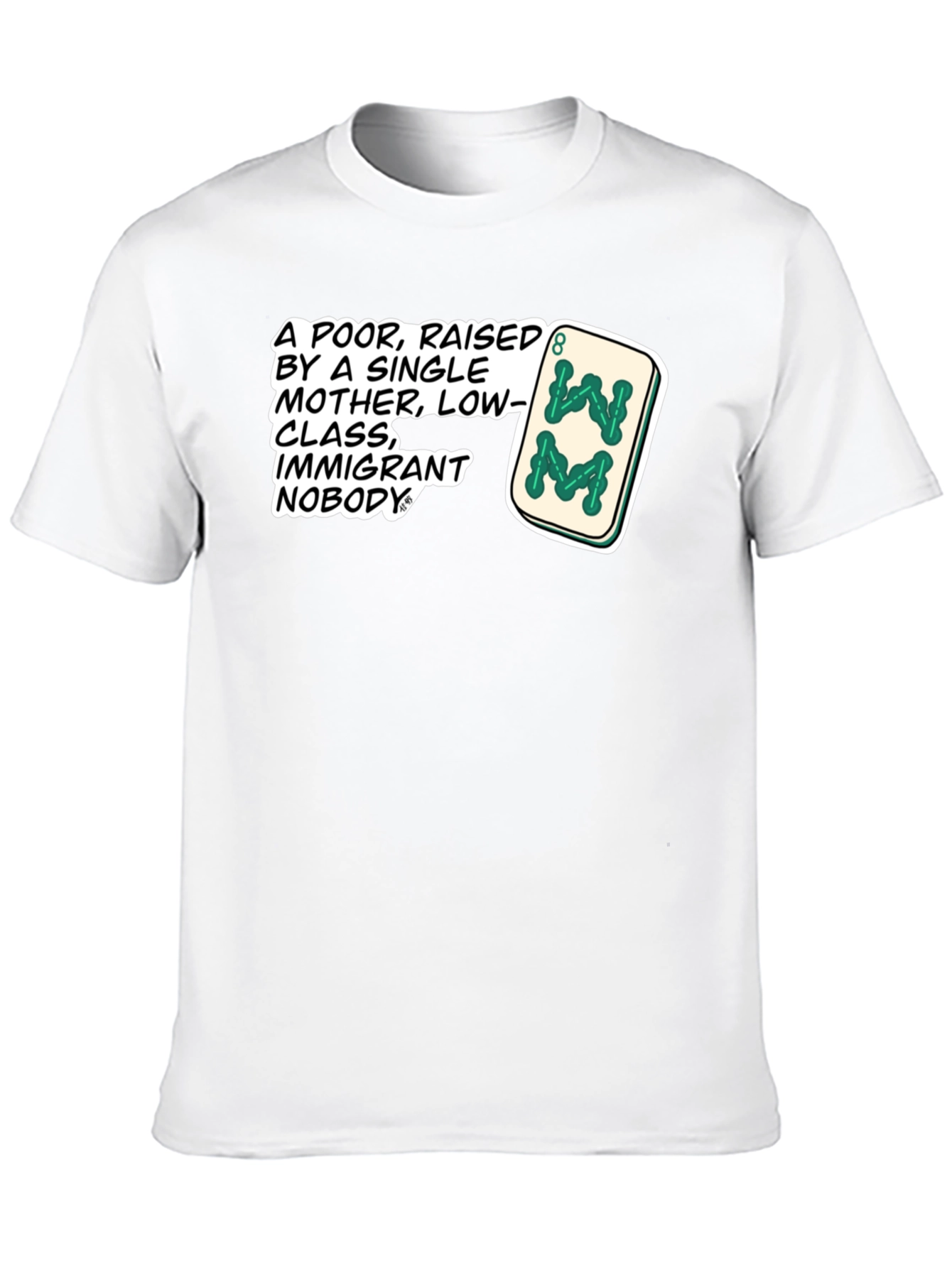 Statement T-Shirt: Poor Raised by Single Mother Design