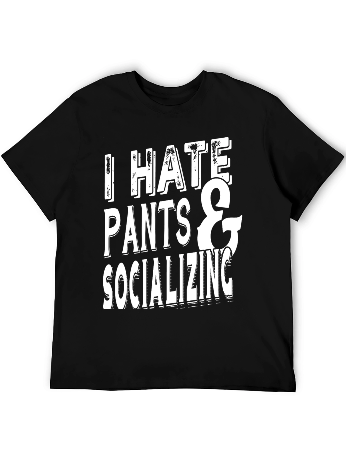 Funny I Hate Pants & Socializing T-Shirt