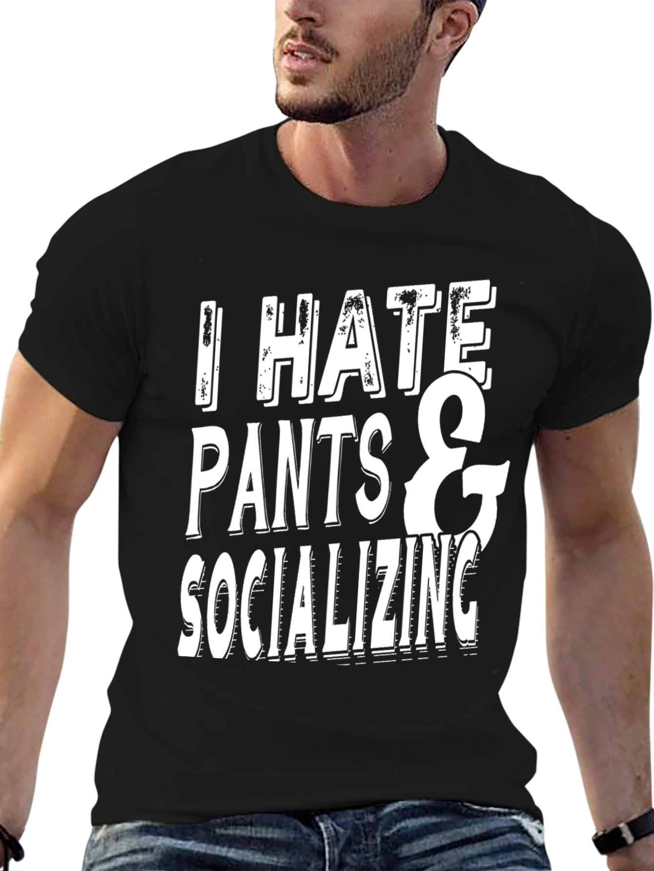 Funny I Hate Pants & Socializing T-Shirt