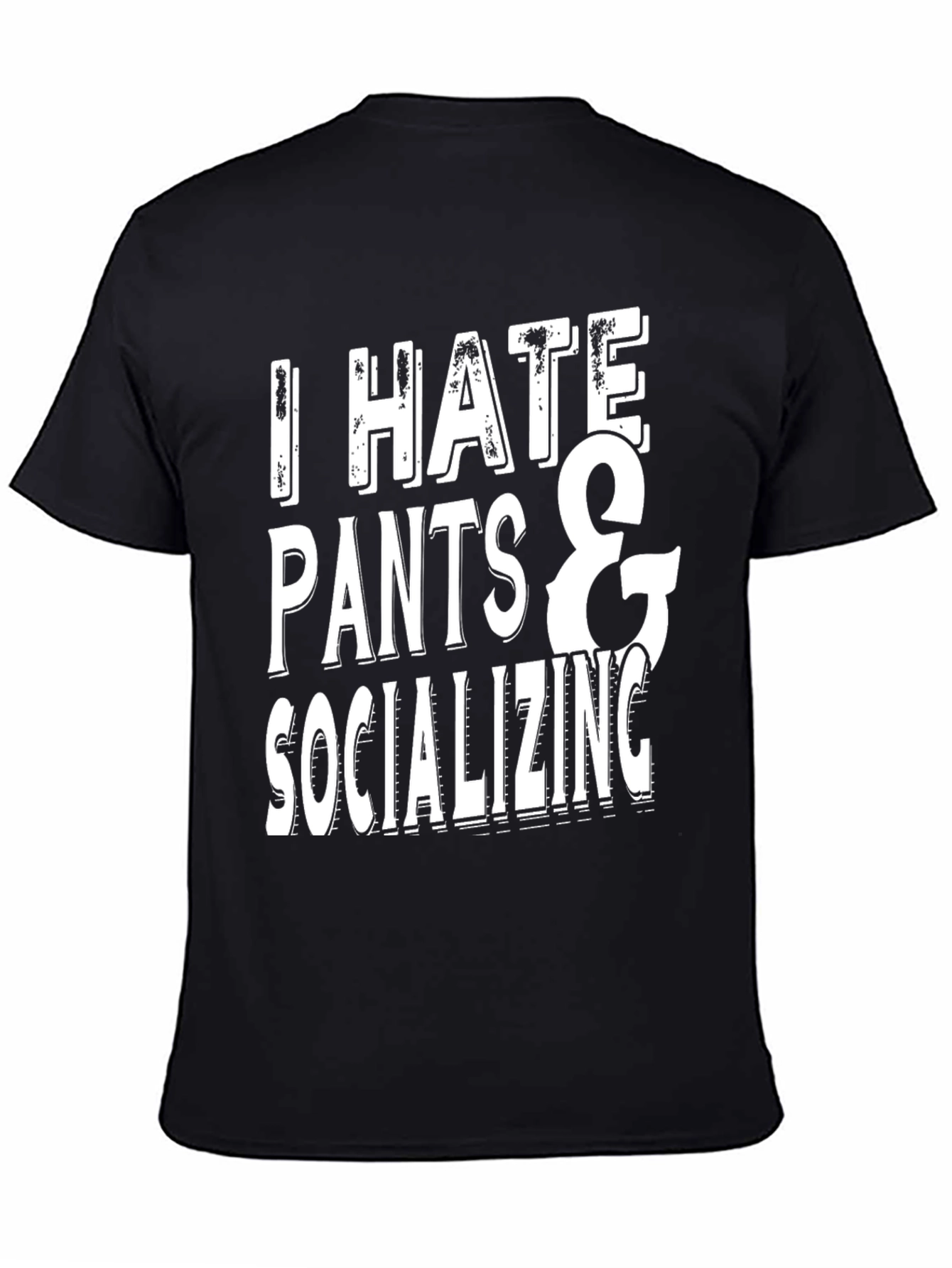 Funny I Hate Pants & Socializing T-Shirt
