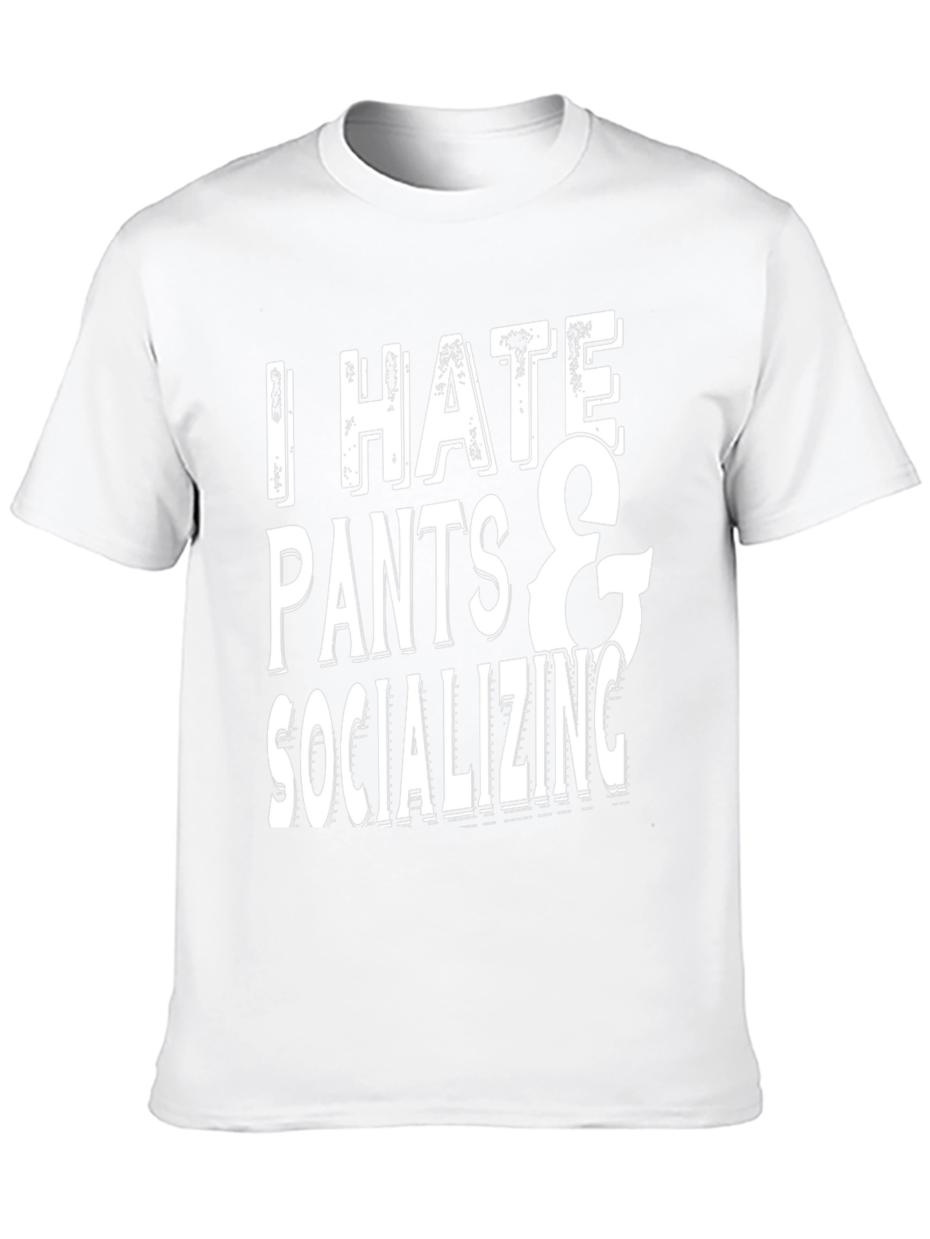 Funny I Hate Pants & Socializing T-Shirt