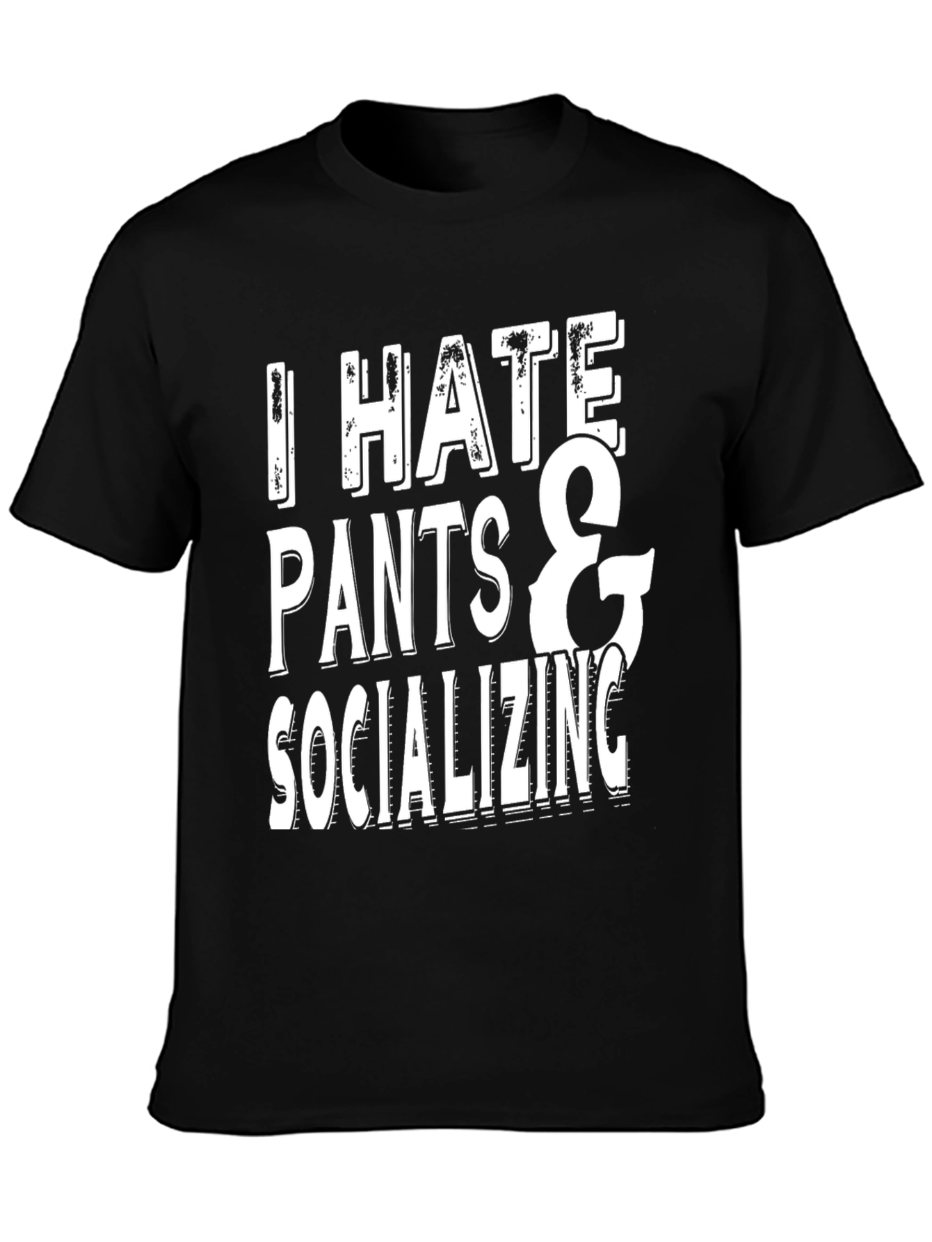 Funny I Hate Pants & Socializing T-Shirt
