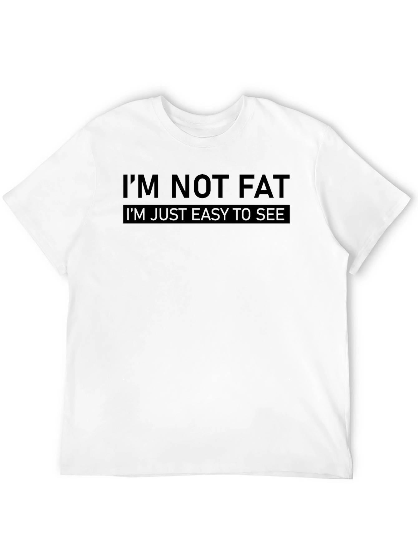 Funny Im Not Fat Graphic T-Shirt