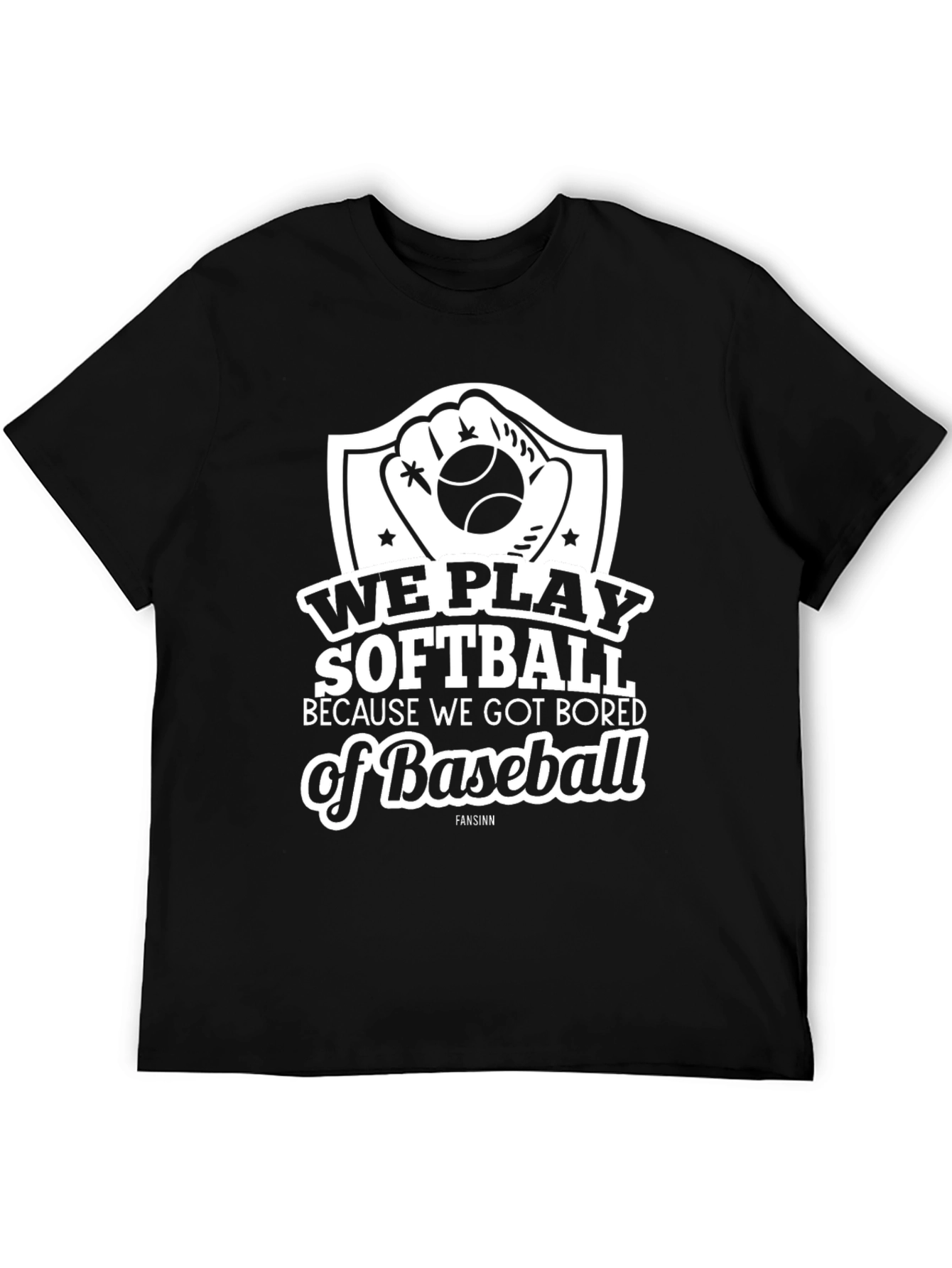 Softball Tee: We Play Softball