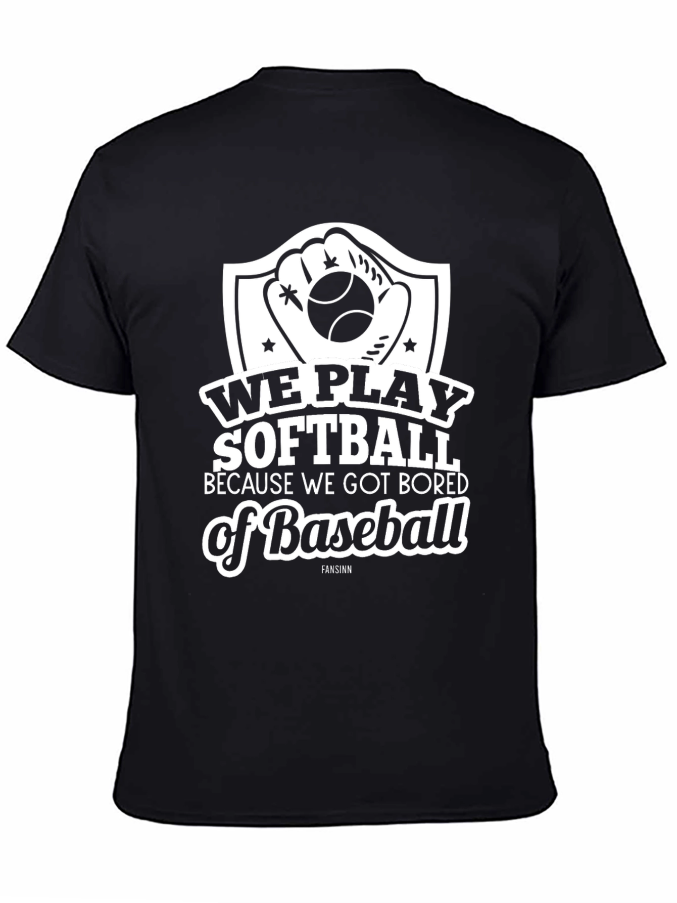 Softball Tee: We Play Softball