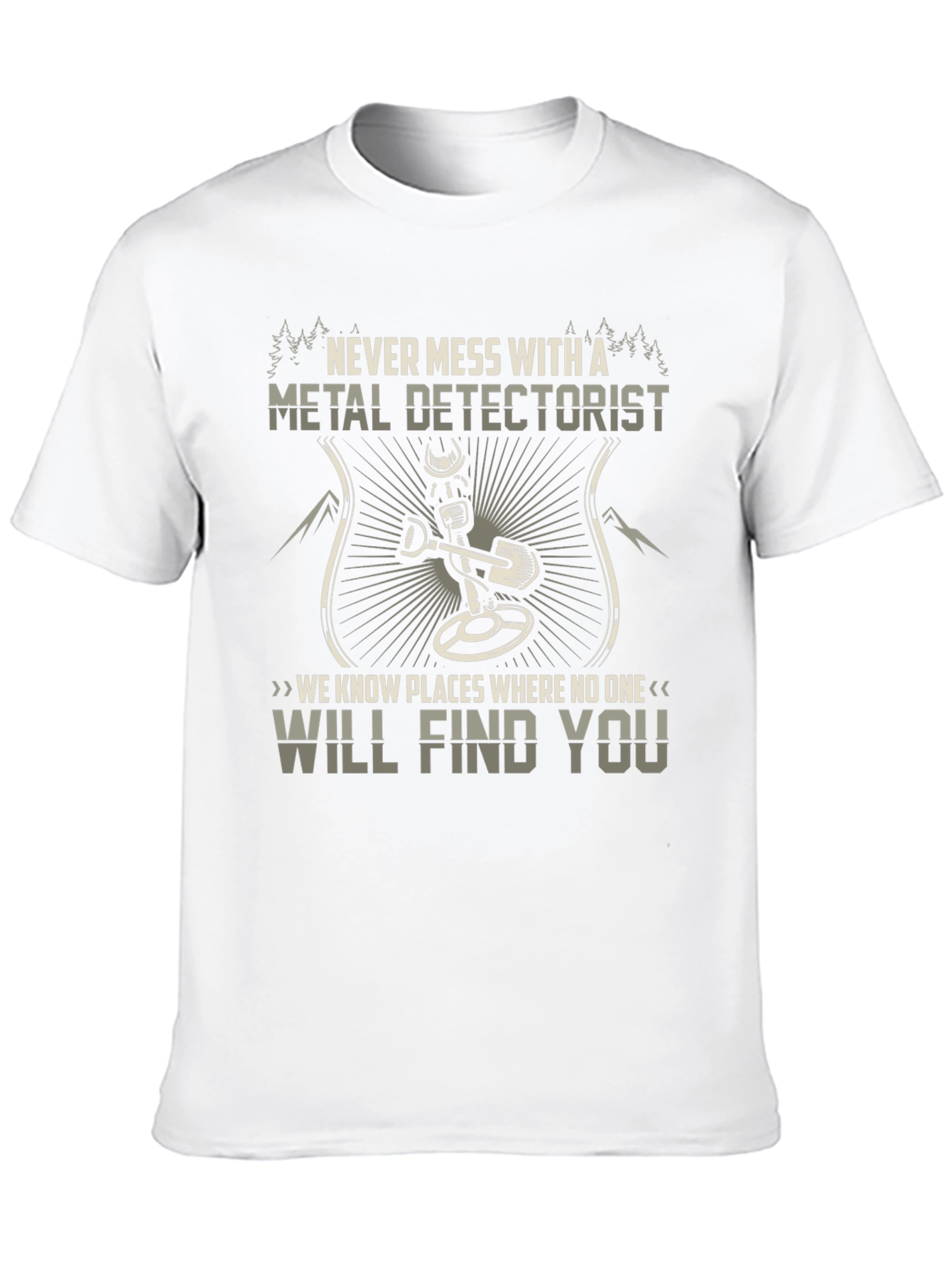 Metal Detectorist Graphic Tee - Never Mess With...
