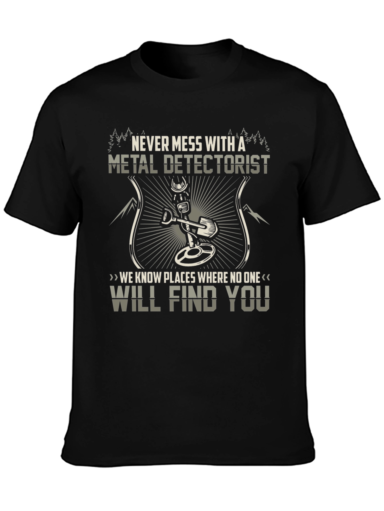 Metal Detectorist Graphic Tee - Never Mess With...