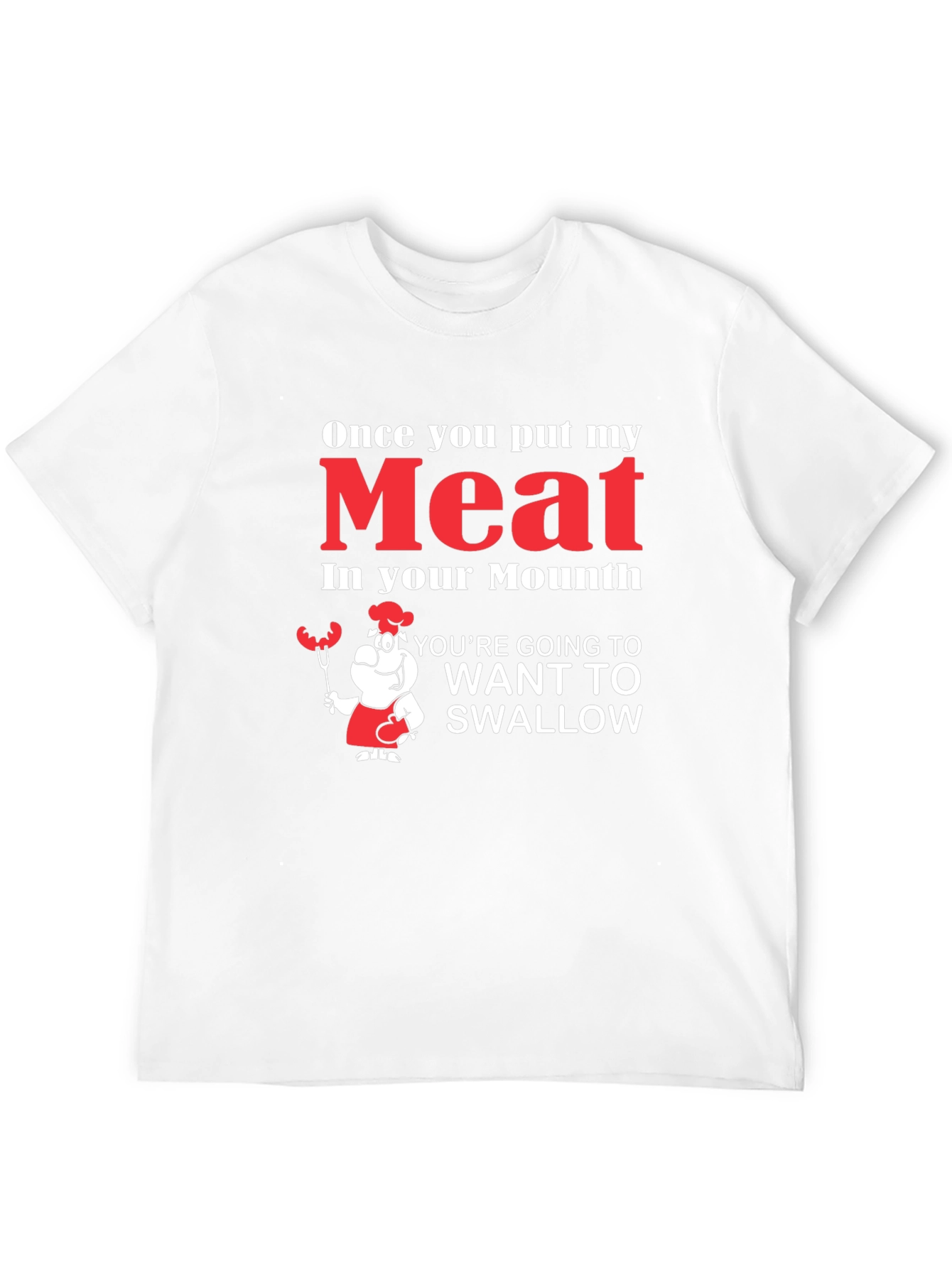 Funny Meat in Your Mouth Graphic T-Shirt