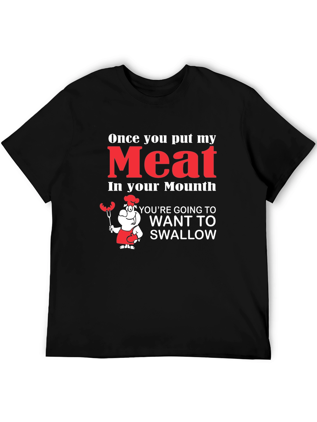 Funny Meat in Your Mouth Graphic T-Shirt