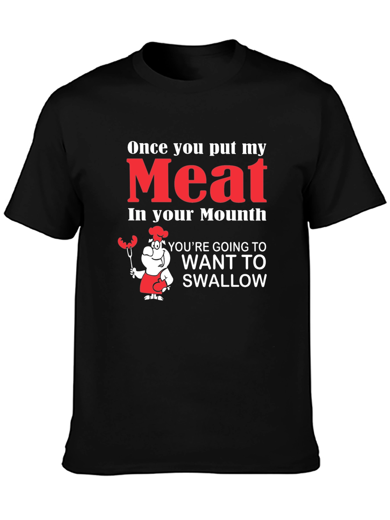 Funny Meat in Your Mouth Graphic T-Shirt