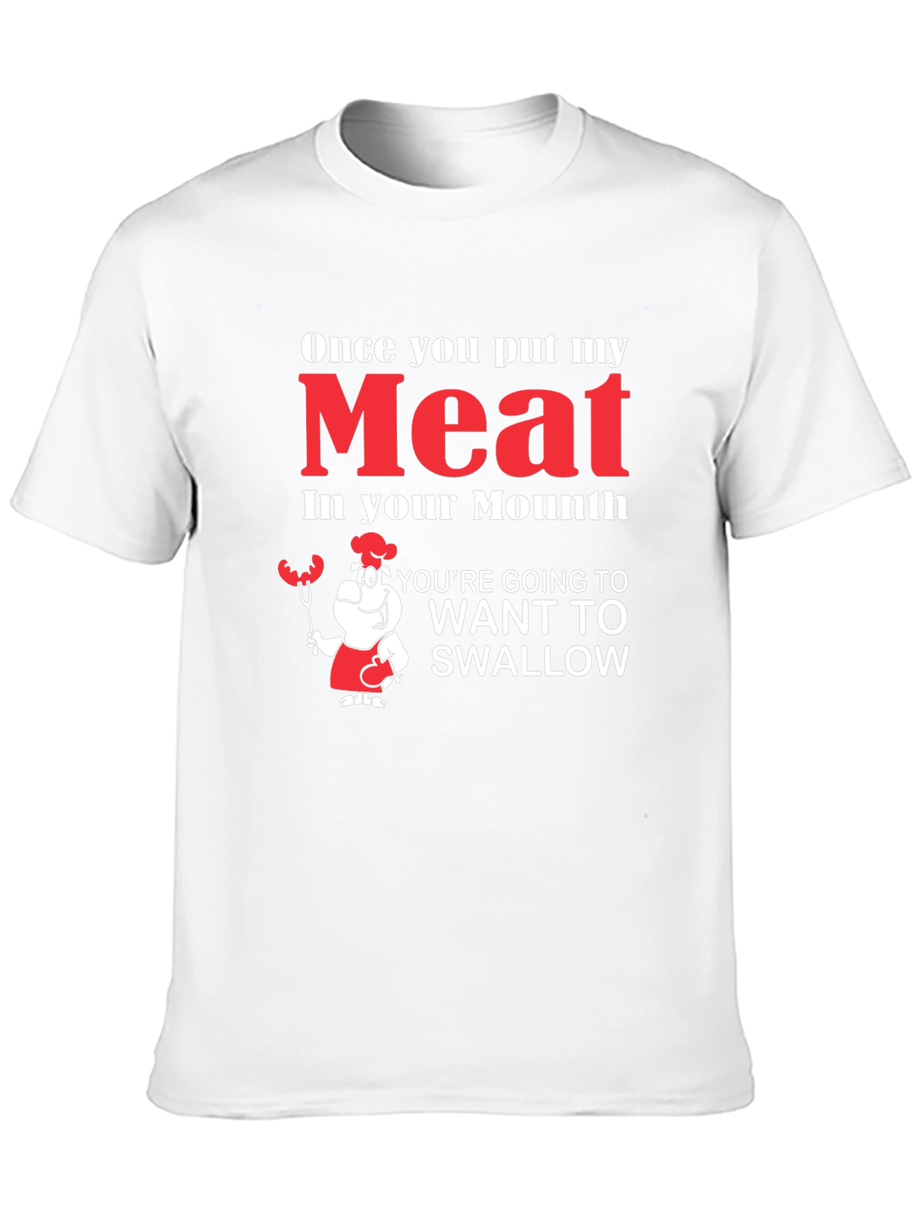 Funny Meat in Your Mouth Graphic T-Shirt