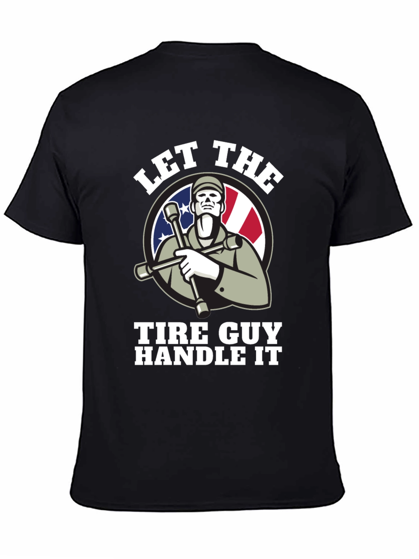 Let The Tire Guy Handle It T-Shirt - Black