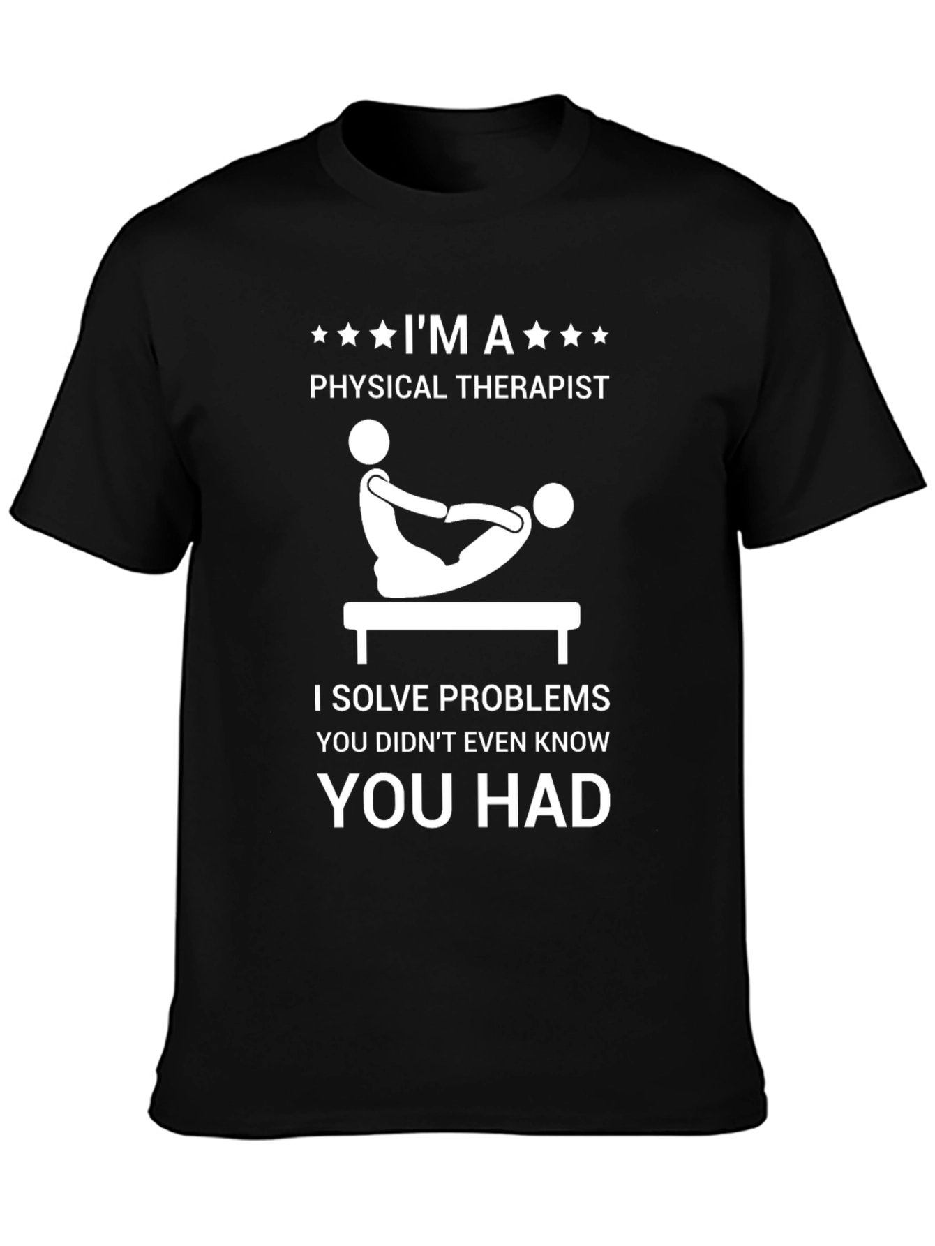 Funny Physical Therapist T-Shirt: I Solve Problems