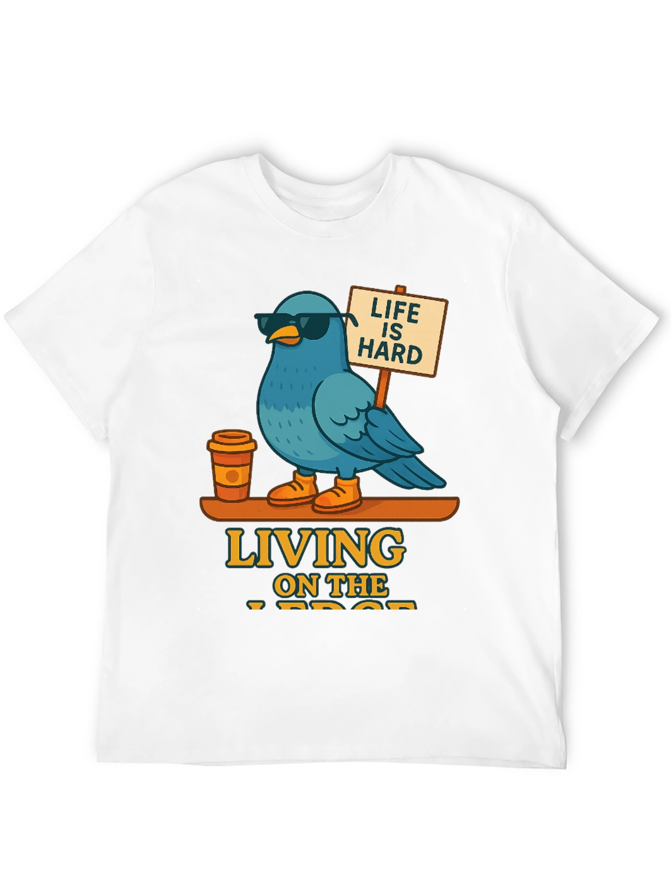 Life is Hard - Blue Bird T-Shirt