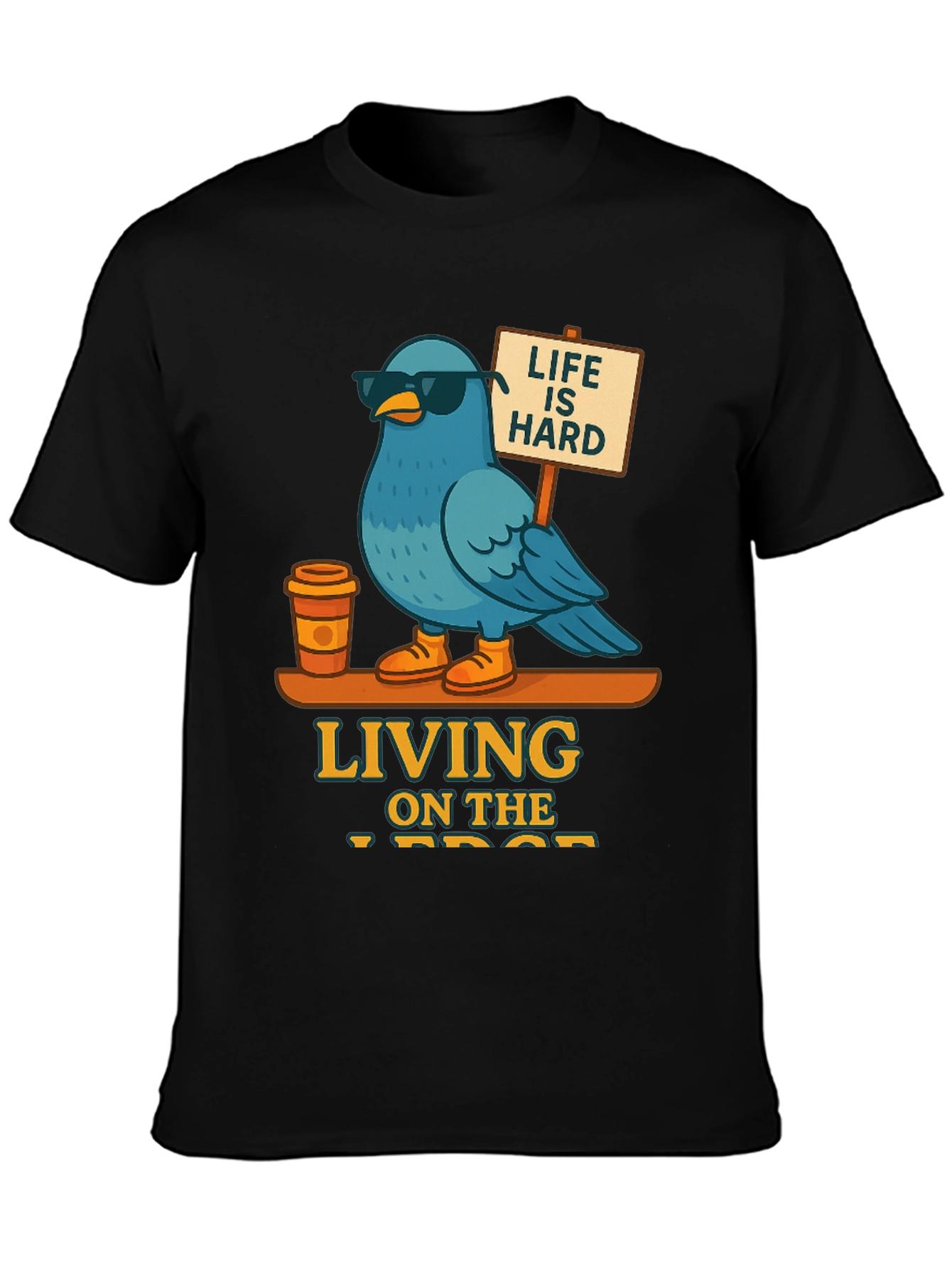 Life is Hard - Blue Bird T-Shirt