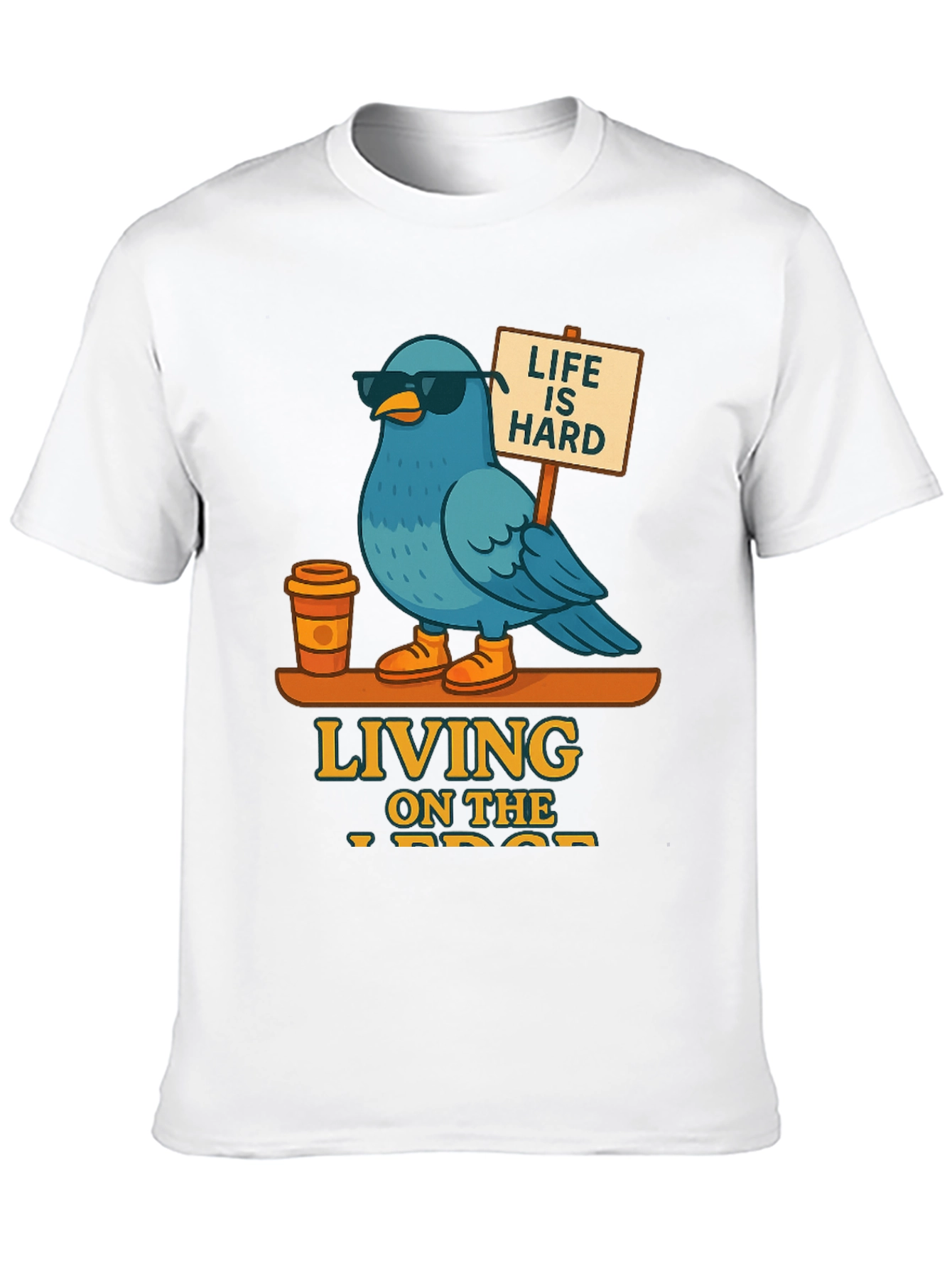 Life is Hard - Blue Bird T-Shirt