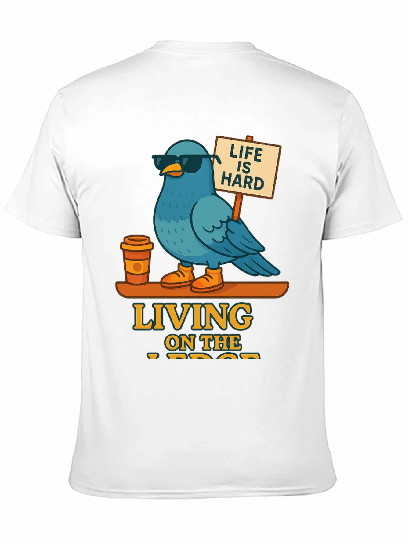 Life is Hard - Blue Bird T-Shirt