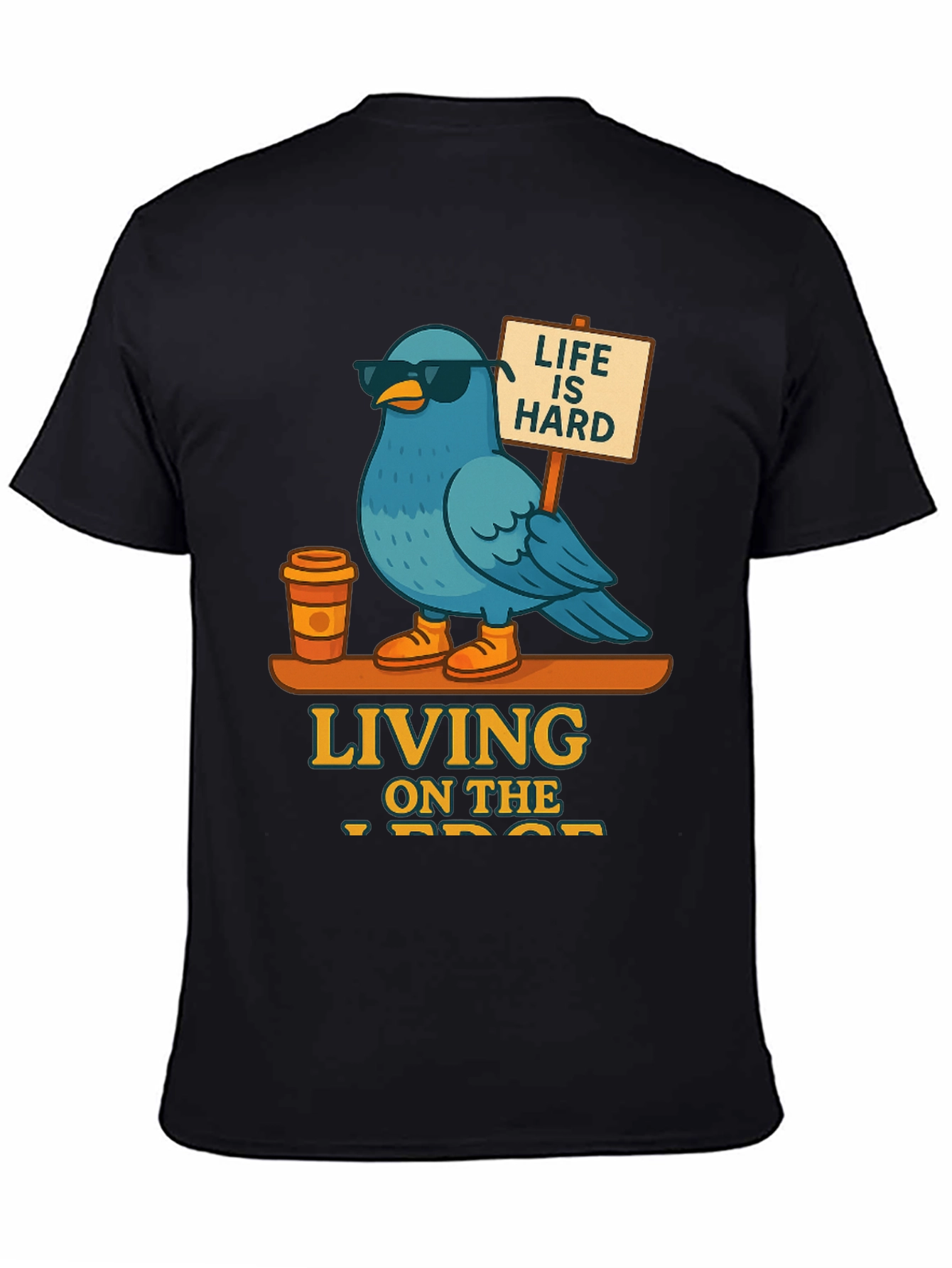 Life is Hard - Blue Bird T-Shirt