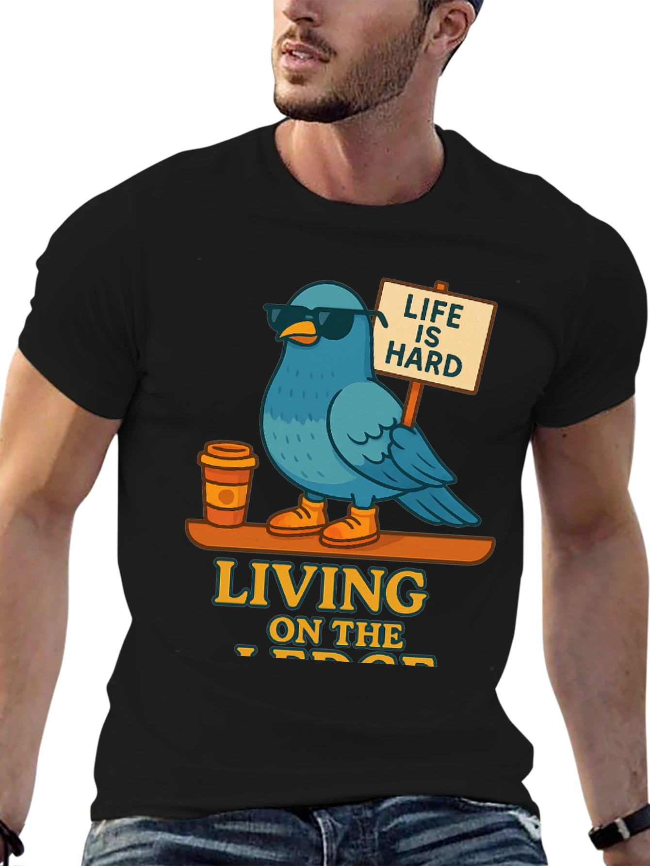 Life is Hard - Blue Bird T-Shirt
