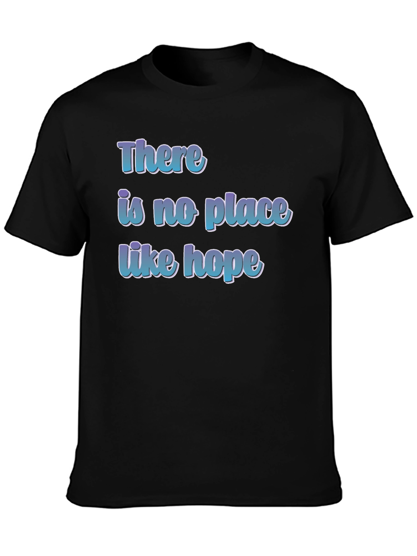 There is No Place Like Hope T-Shirt