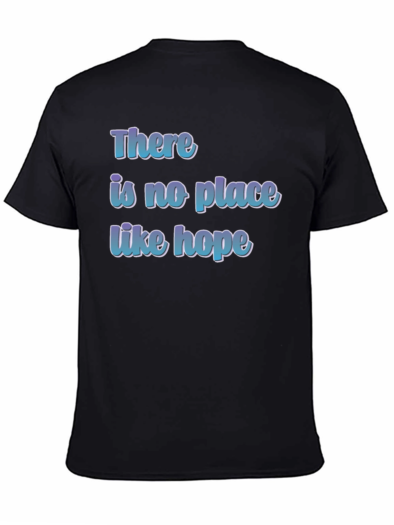 There is No Place Like Hope T-Shirt