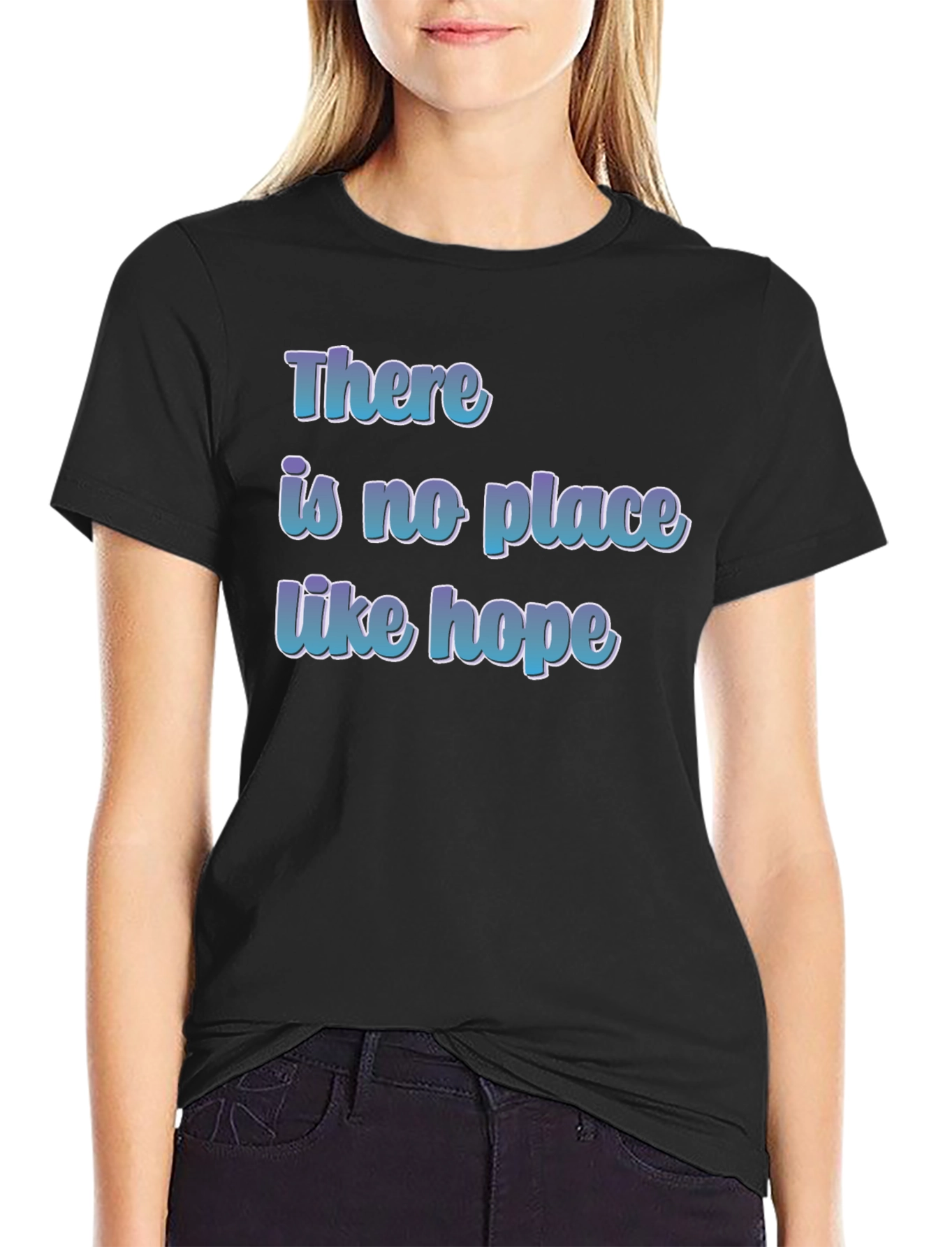 There is No Place Like Hope T-Shirt