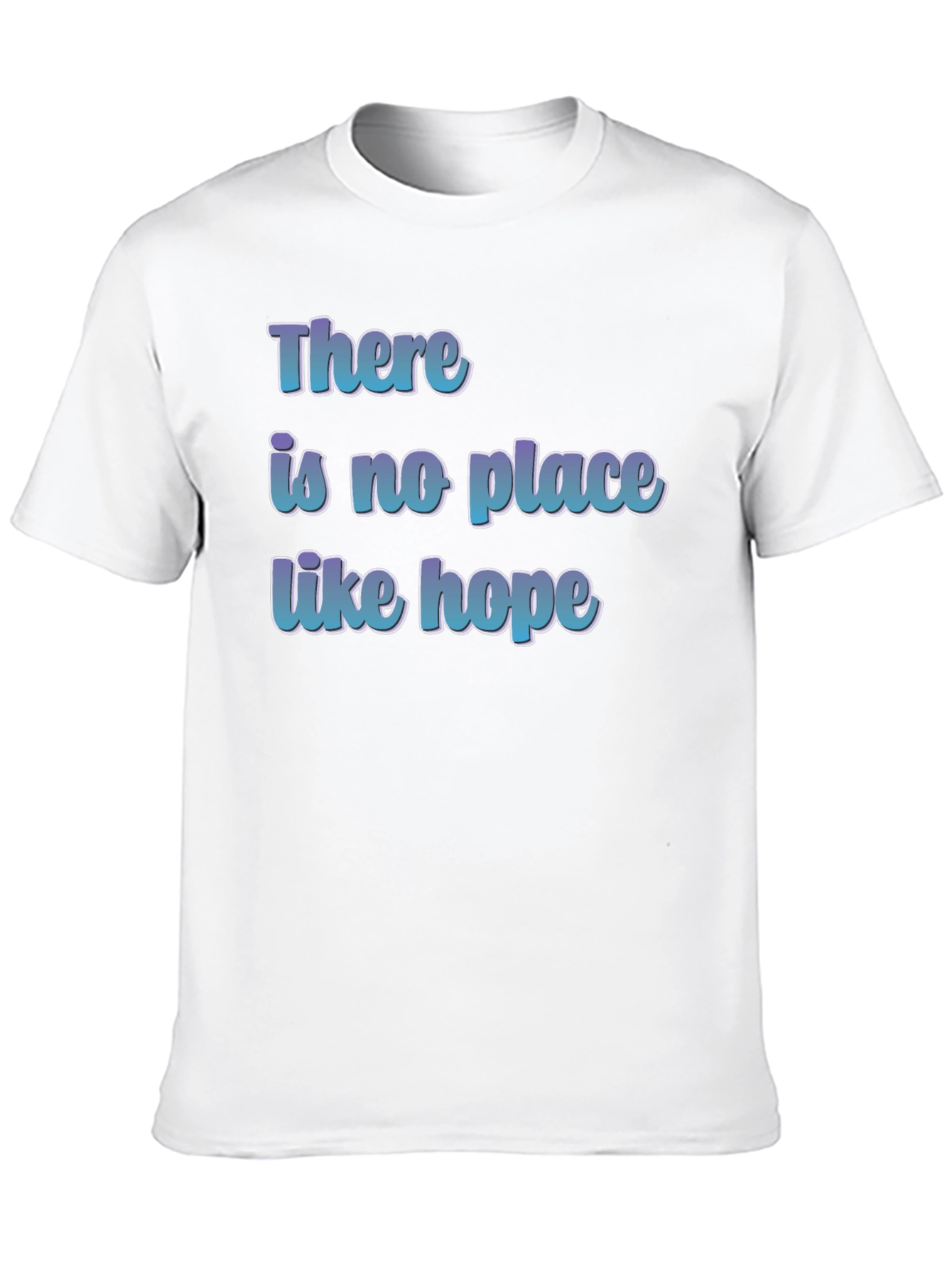 There is No Place Like Hope T-Shirt