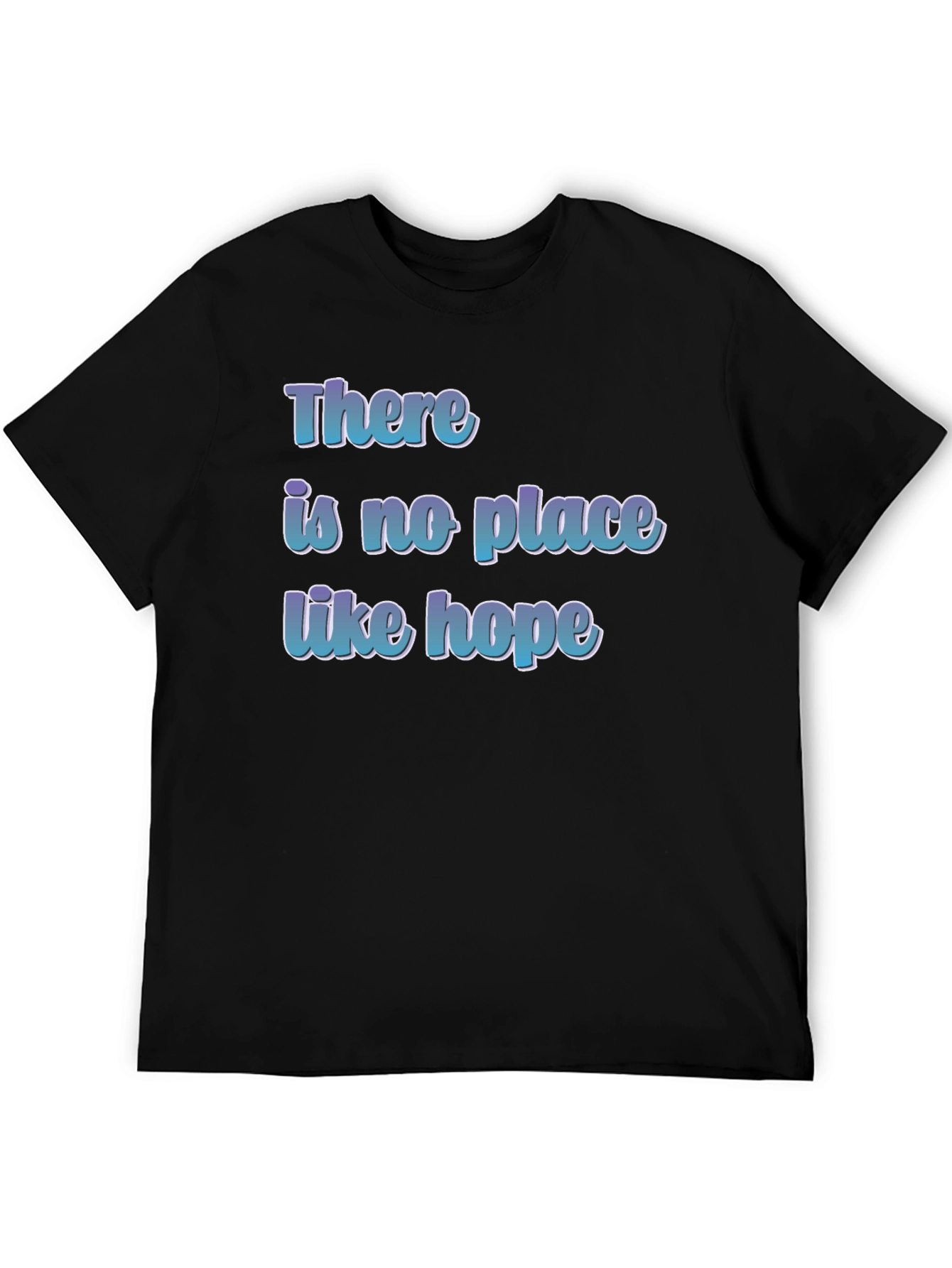 There is No Place Like Hope T-Shirt