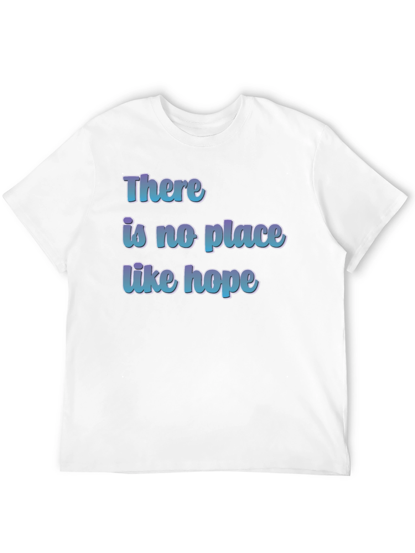 There is No Place Like Hope T-Shirt
