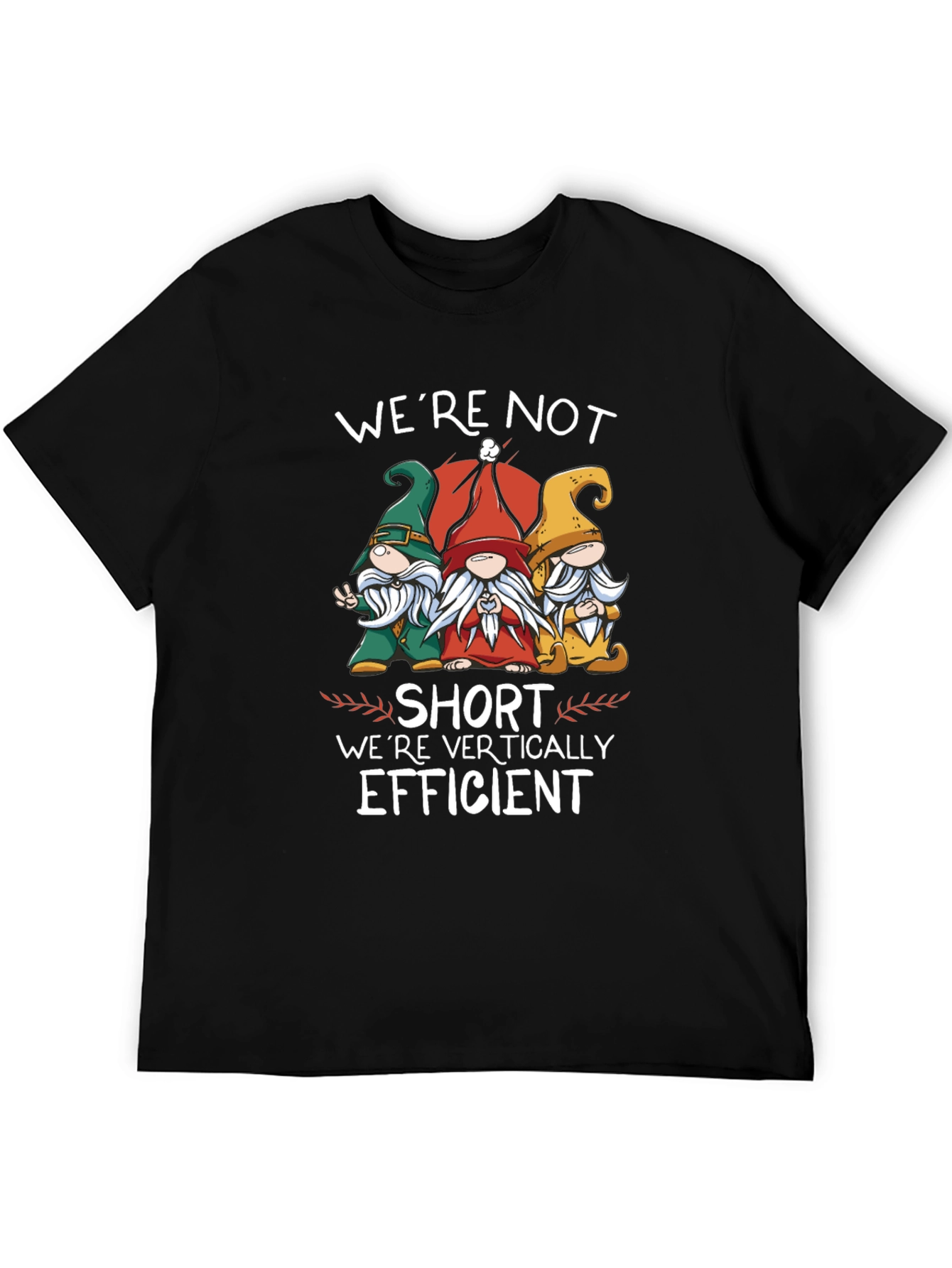 Funny Gnome T-Shirt - Were Vertically Efficient