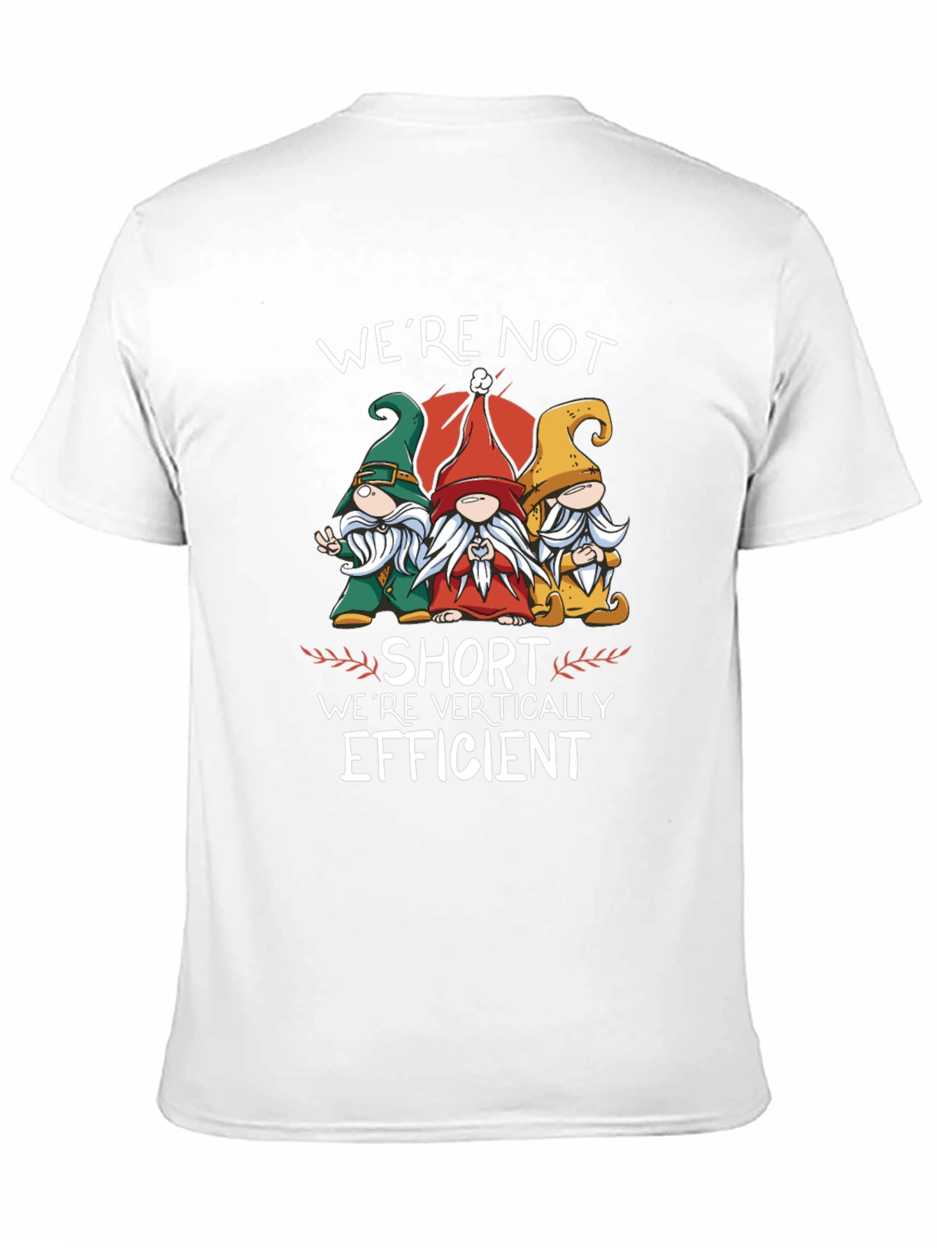 Funny Gnome T-Shirt - Were Vertically Efficient