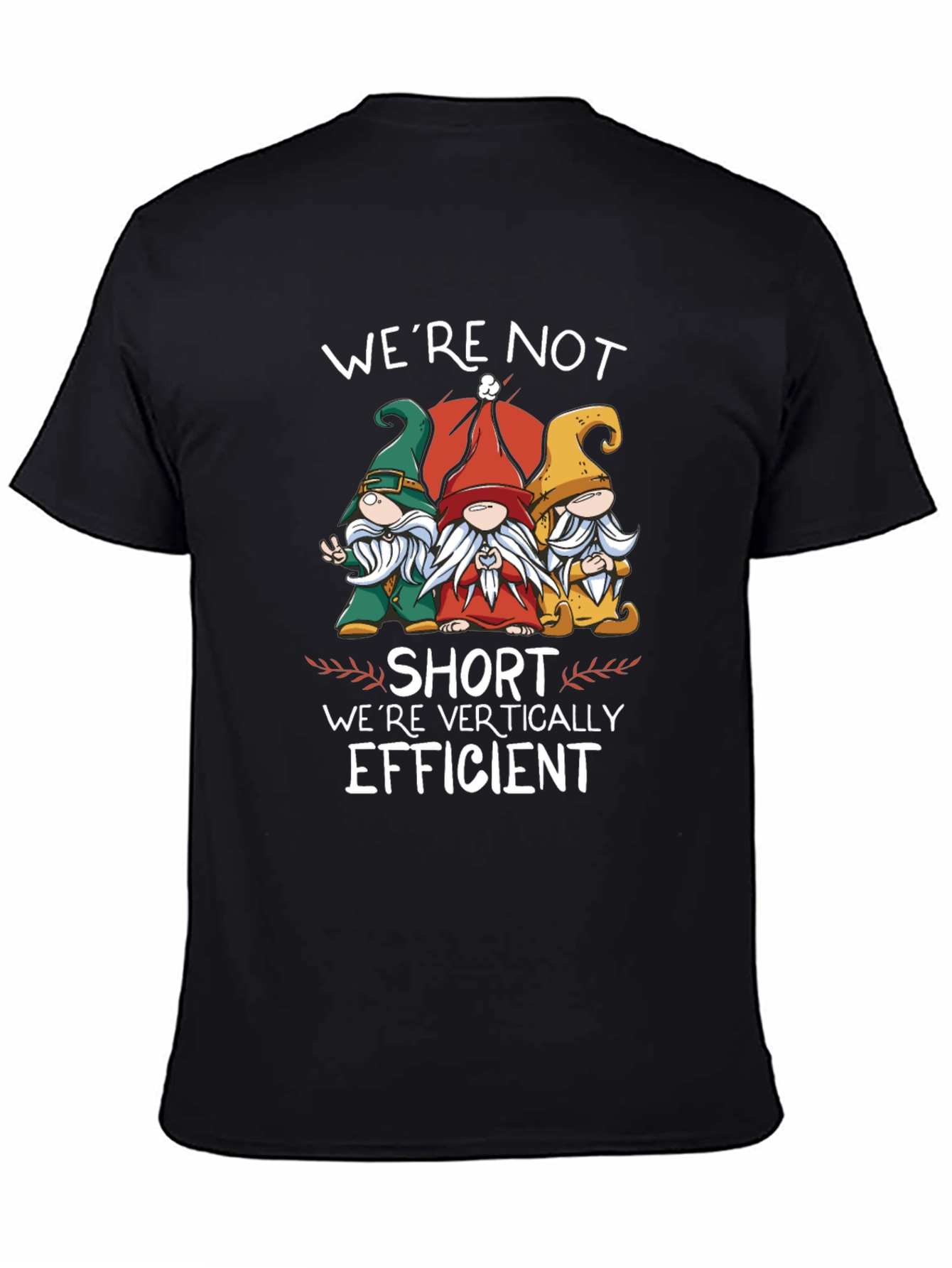 Funny Gnome T-Shirt - Were Vertically Efficient