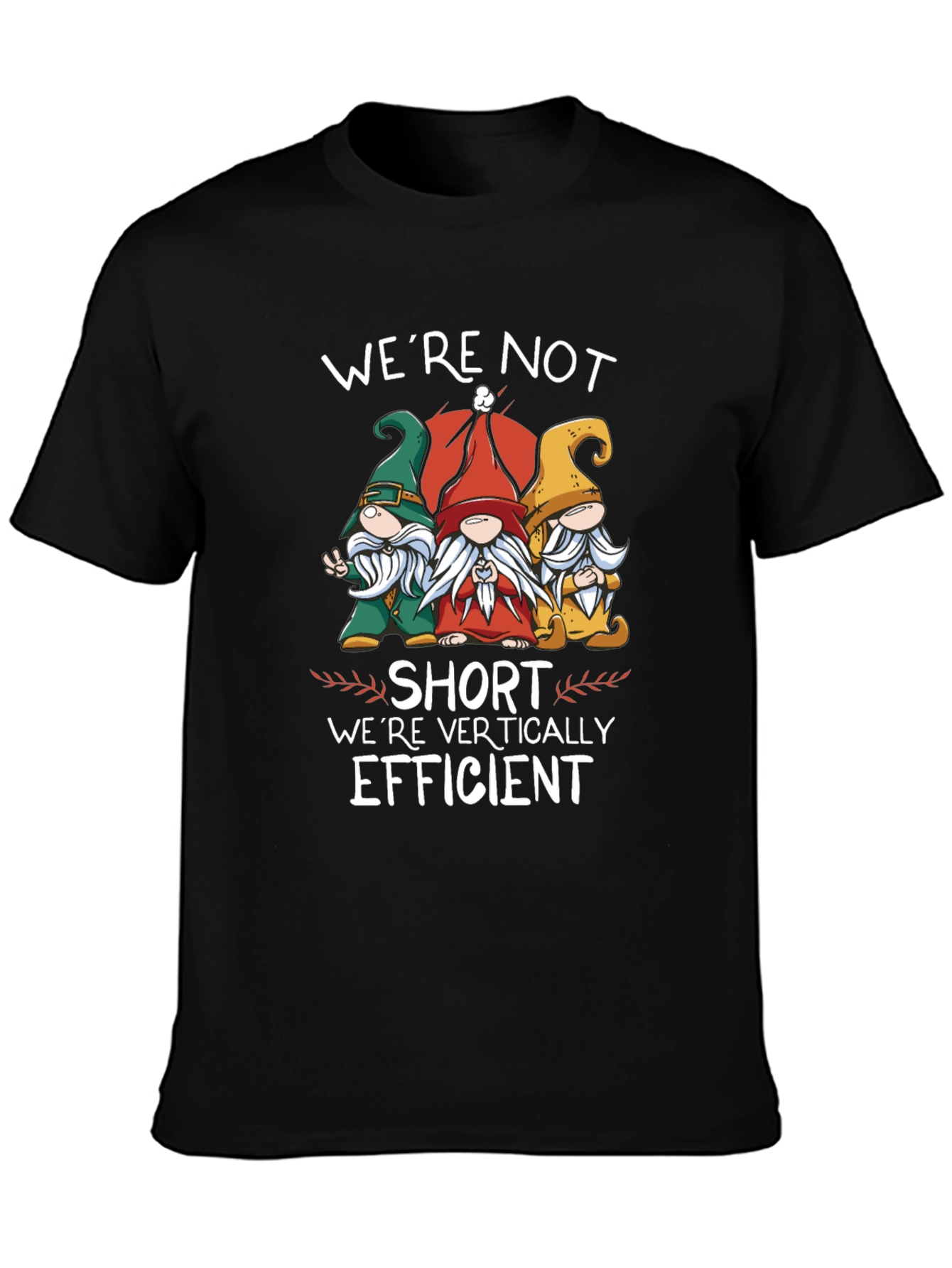 Funny Gnome T-Shirt - Were Vertically Efficient