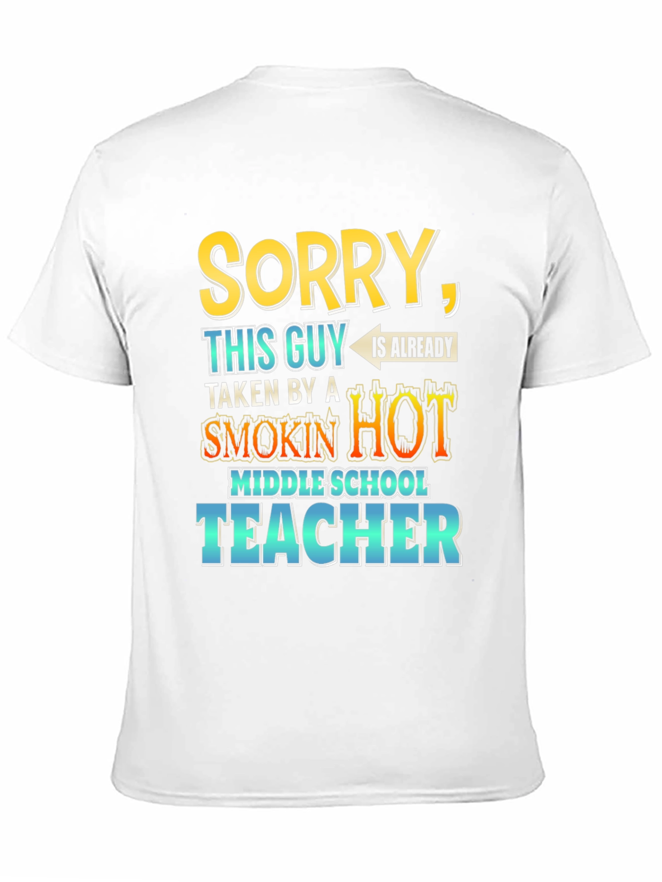 Smokin Hot Middle School Teacher Taken T-Shirt