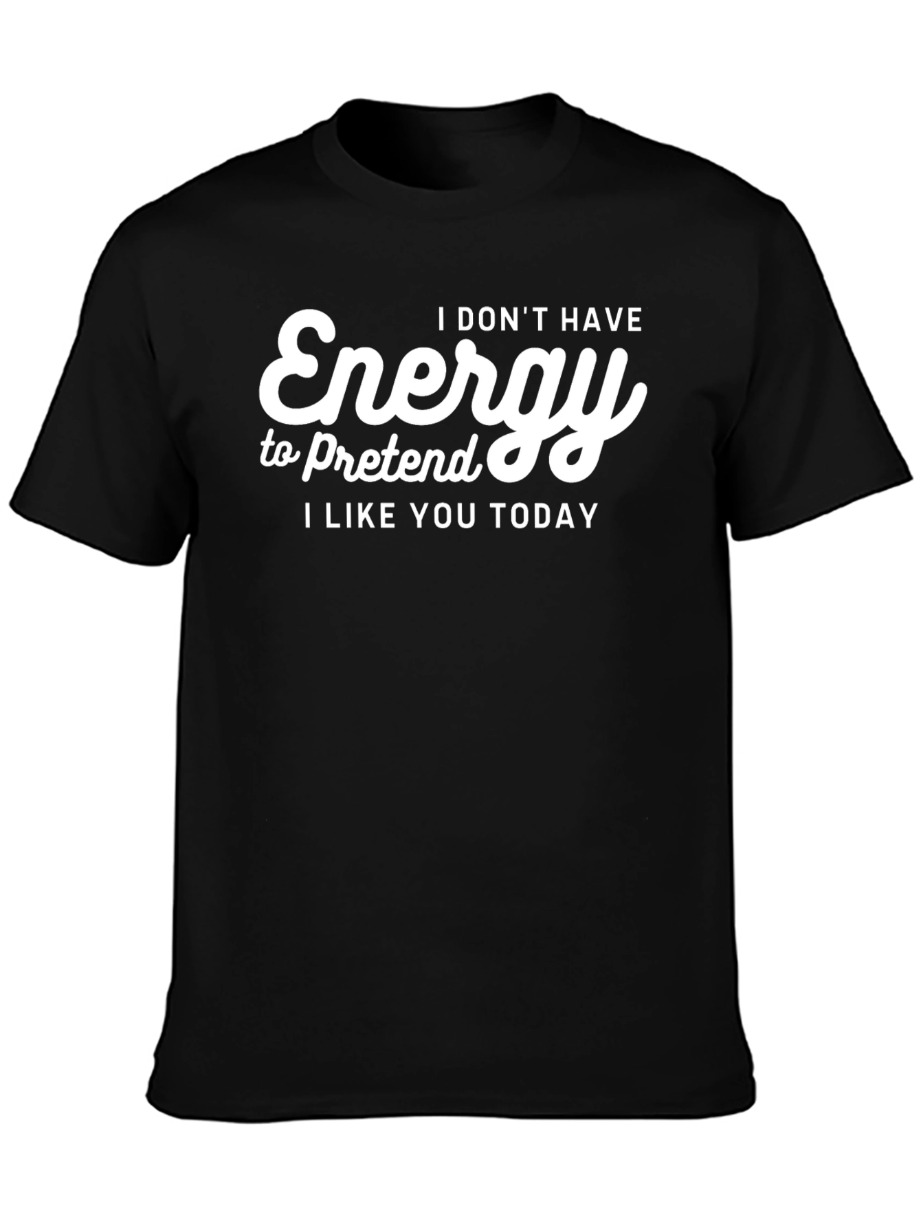 Funny Energy T-Shirt - I Dont Have Energy Today