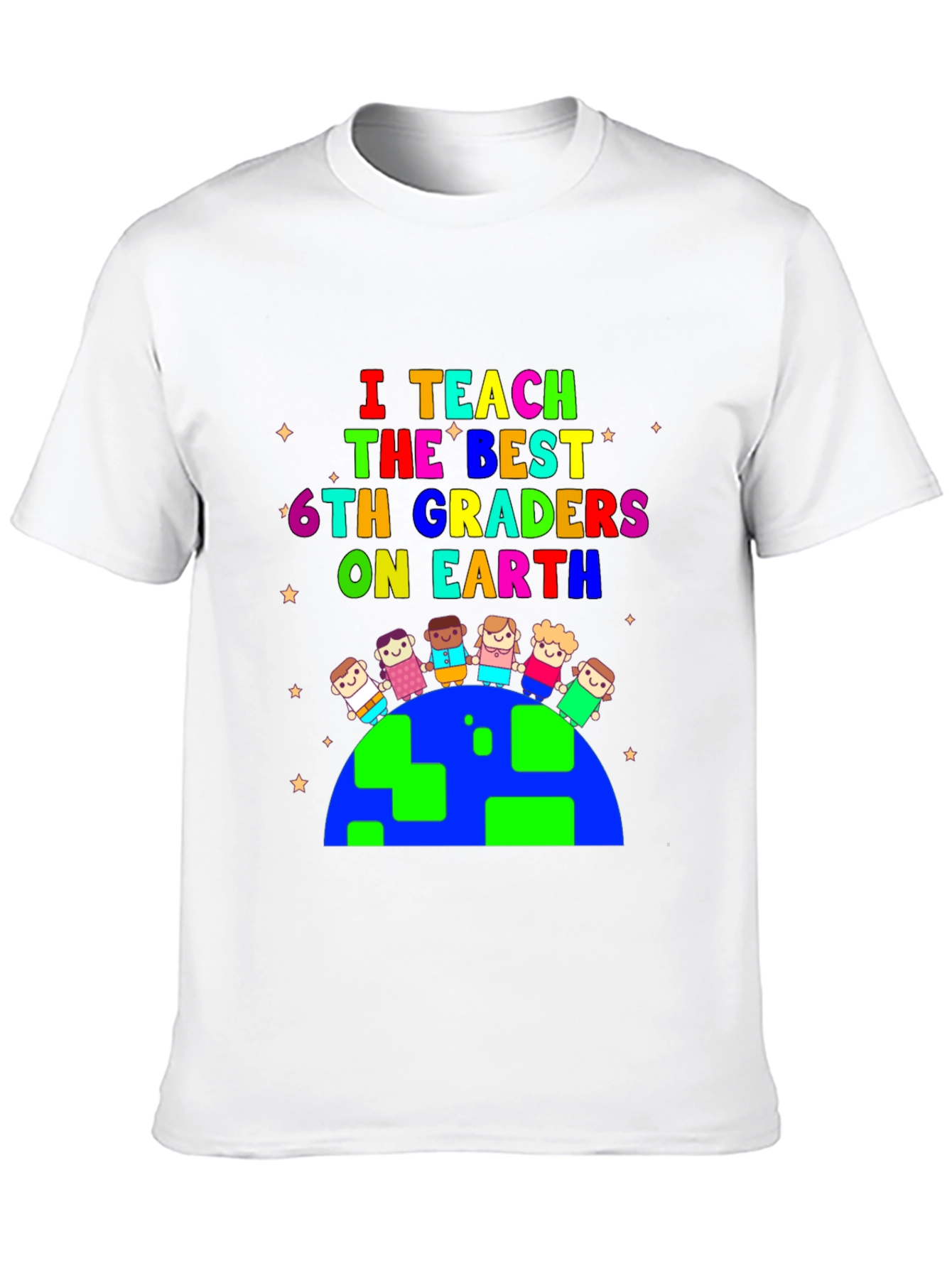 I Teach The Best 6th Graders T-Shirt