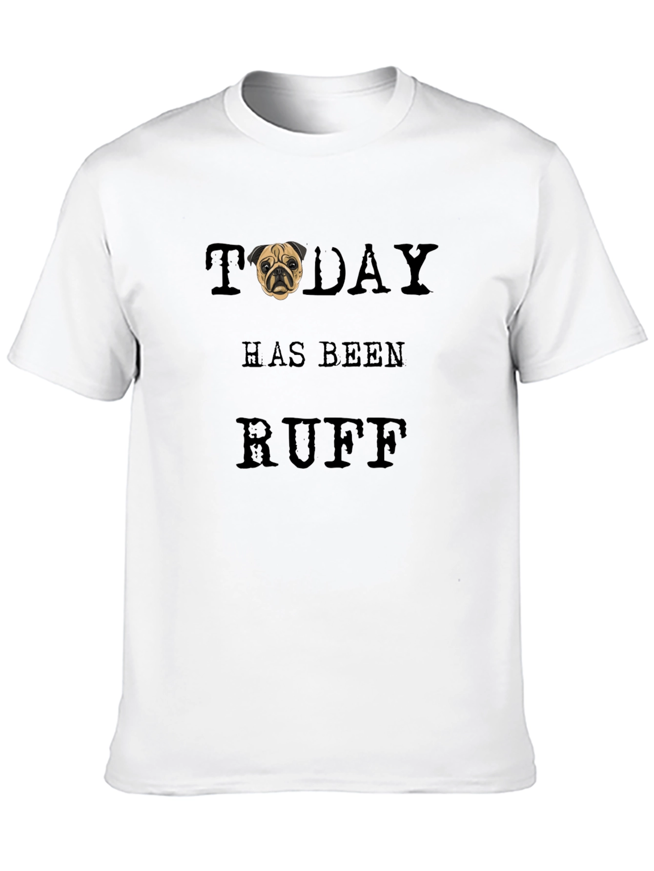 Ruff Day T-Shirt - Pug Graphic Tee