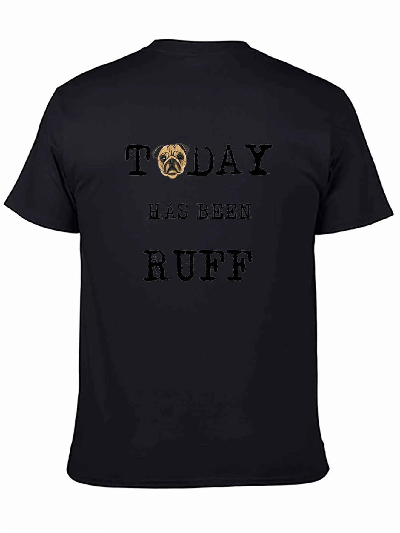 Ruff Day T-Shirt - Pug Graphic Tee
