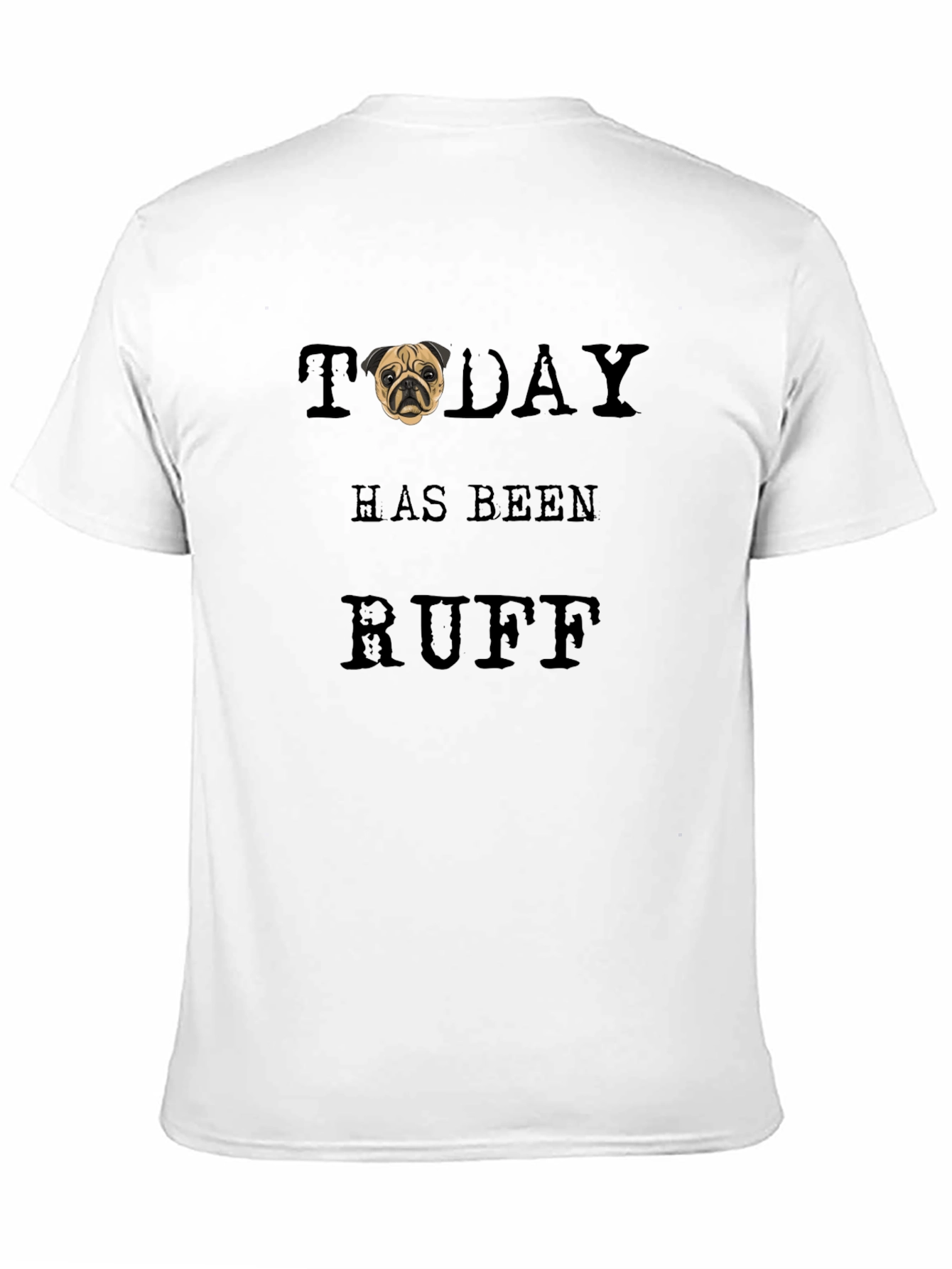 Ruff Day T-Shirt - Pug Graphic Tee