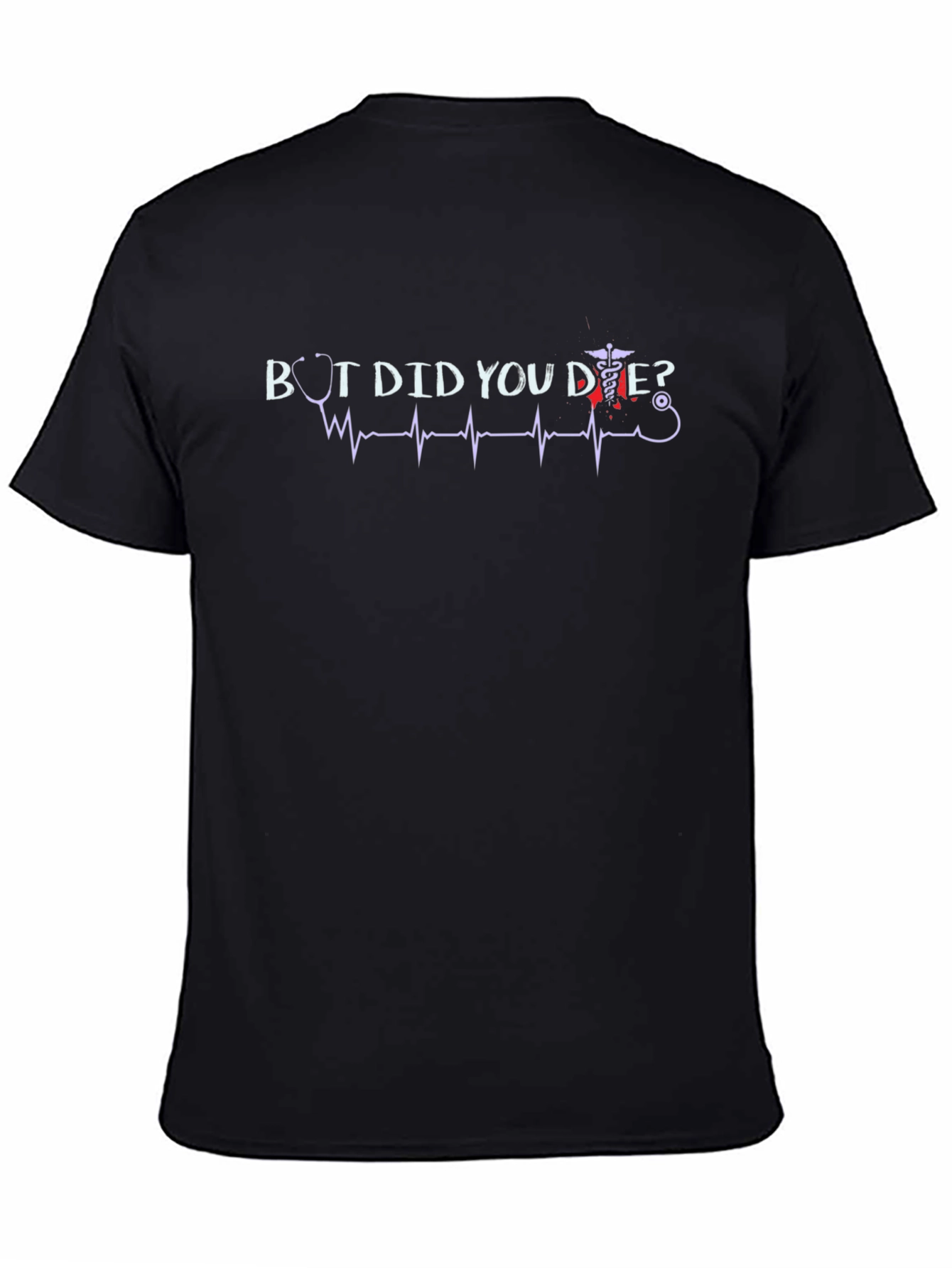 But Did You Die? Graphic T-Shirt Novelty Tee