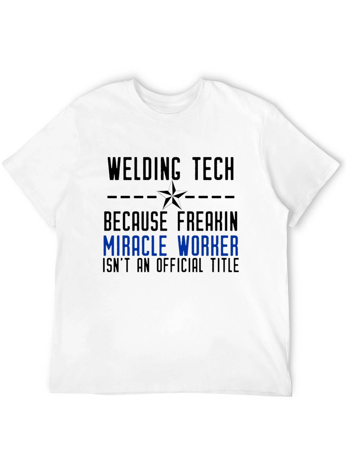 Welding Tech Miracle Worker Graphic T-Shirt