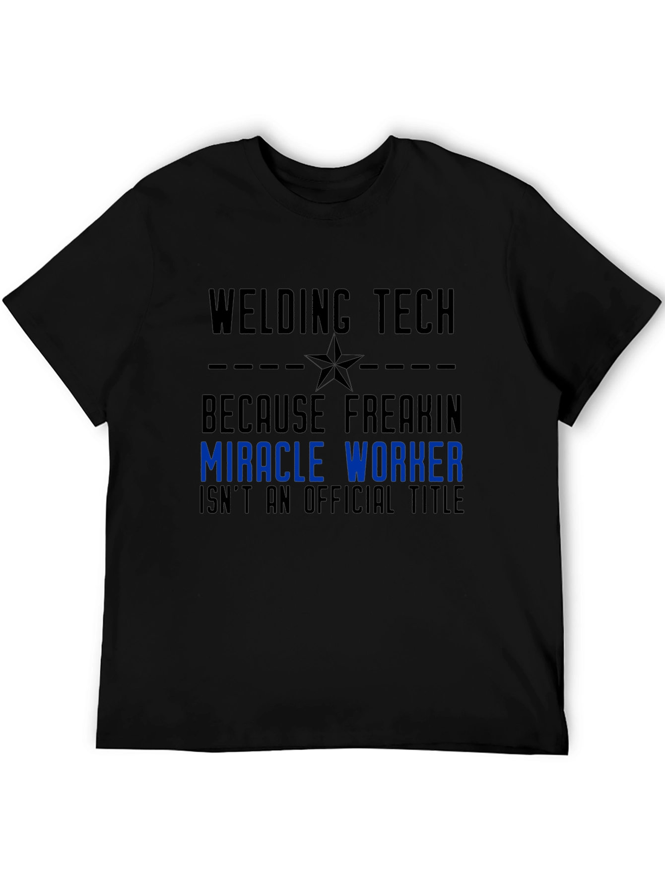 Welding Tech Miracle Worker Graphic T-Shirt