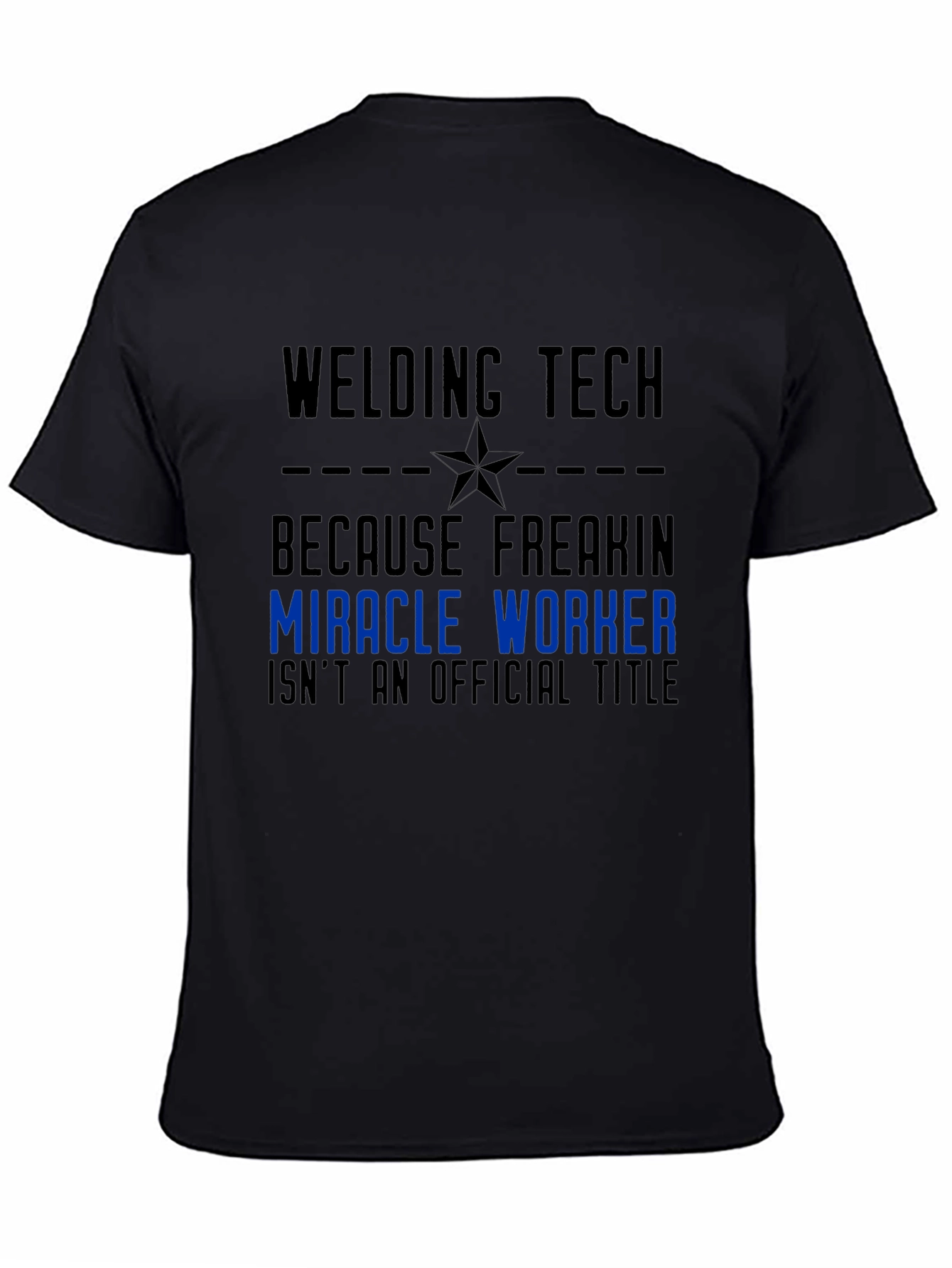 Welding Tech Miracle Worker Graphic T-Shirt
