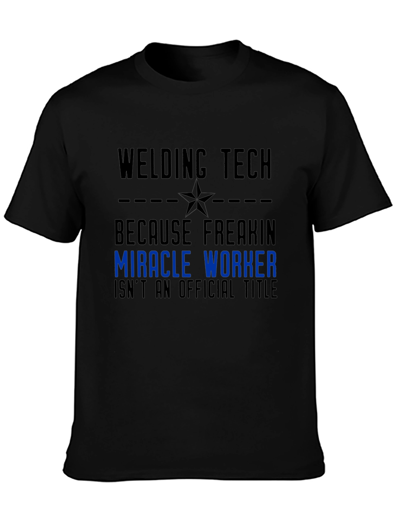 Welding Tech Miracle Worker Graphic T-Shirt